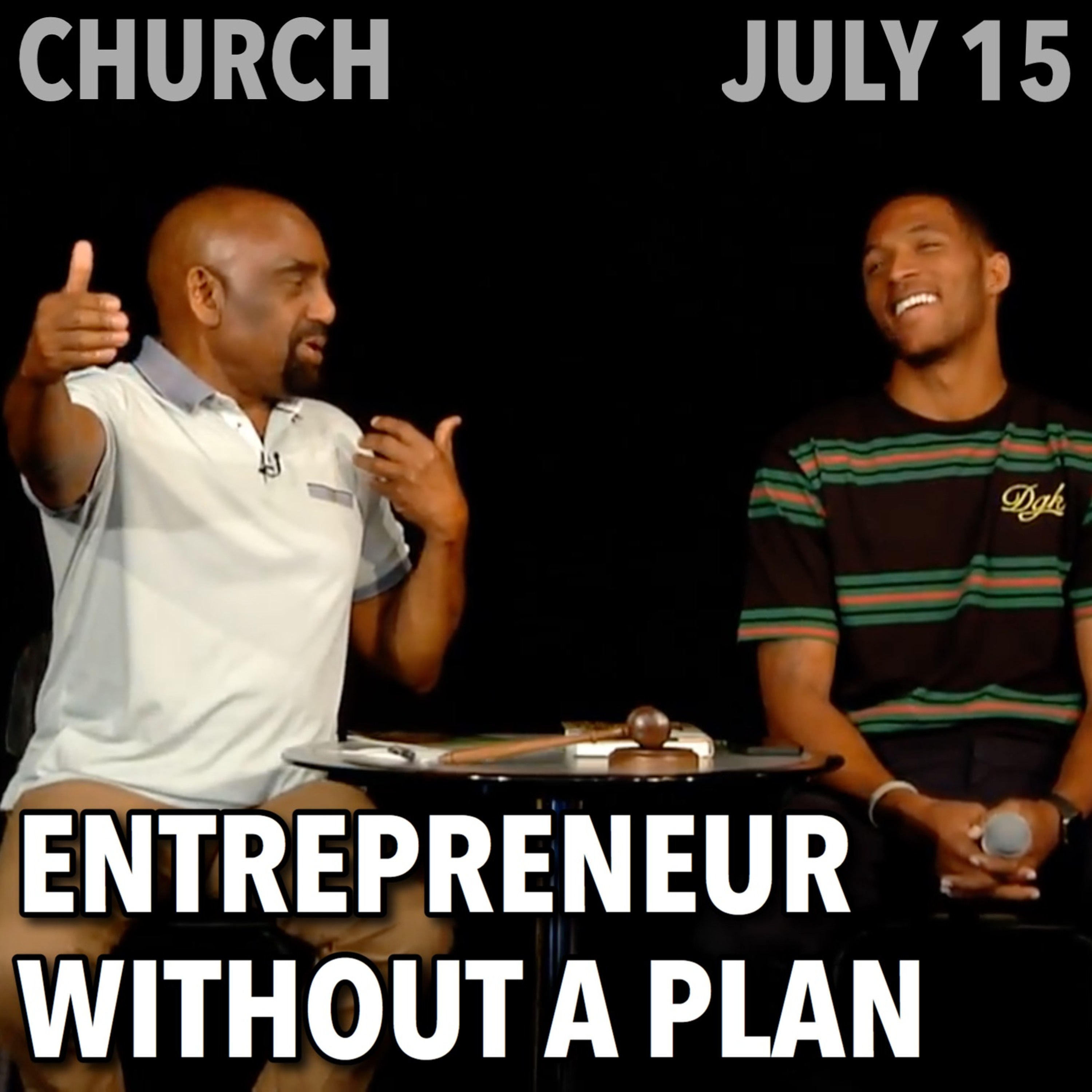 Entrepreneur Without a Plan: A Living Being & Son of God (Church, July 15)