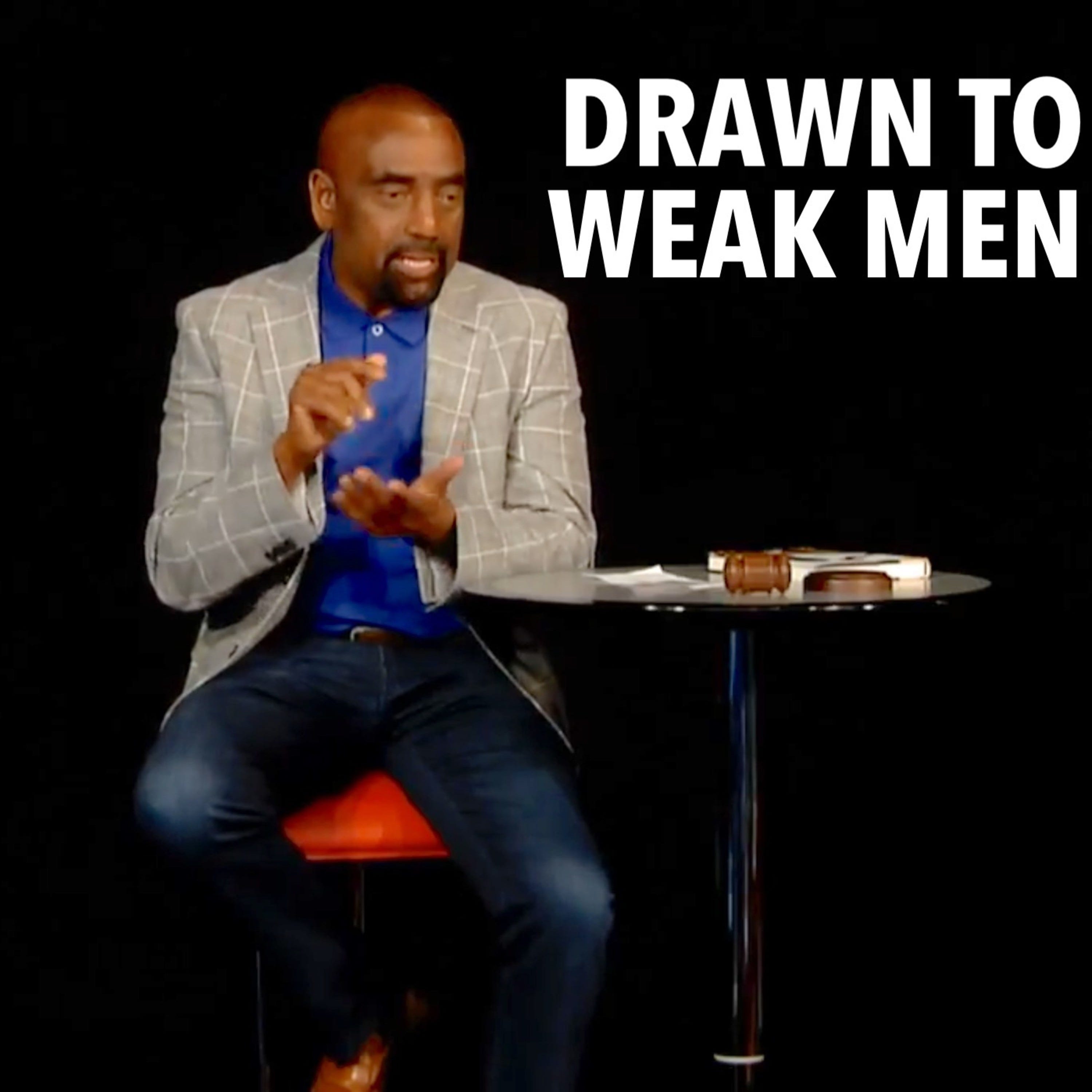 Why Are Women Drawn to Weak Men? (Church, May 20)