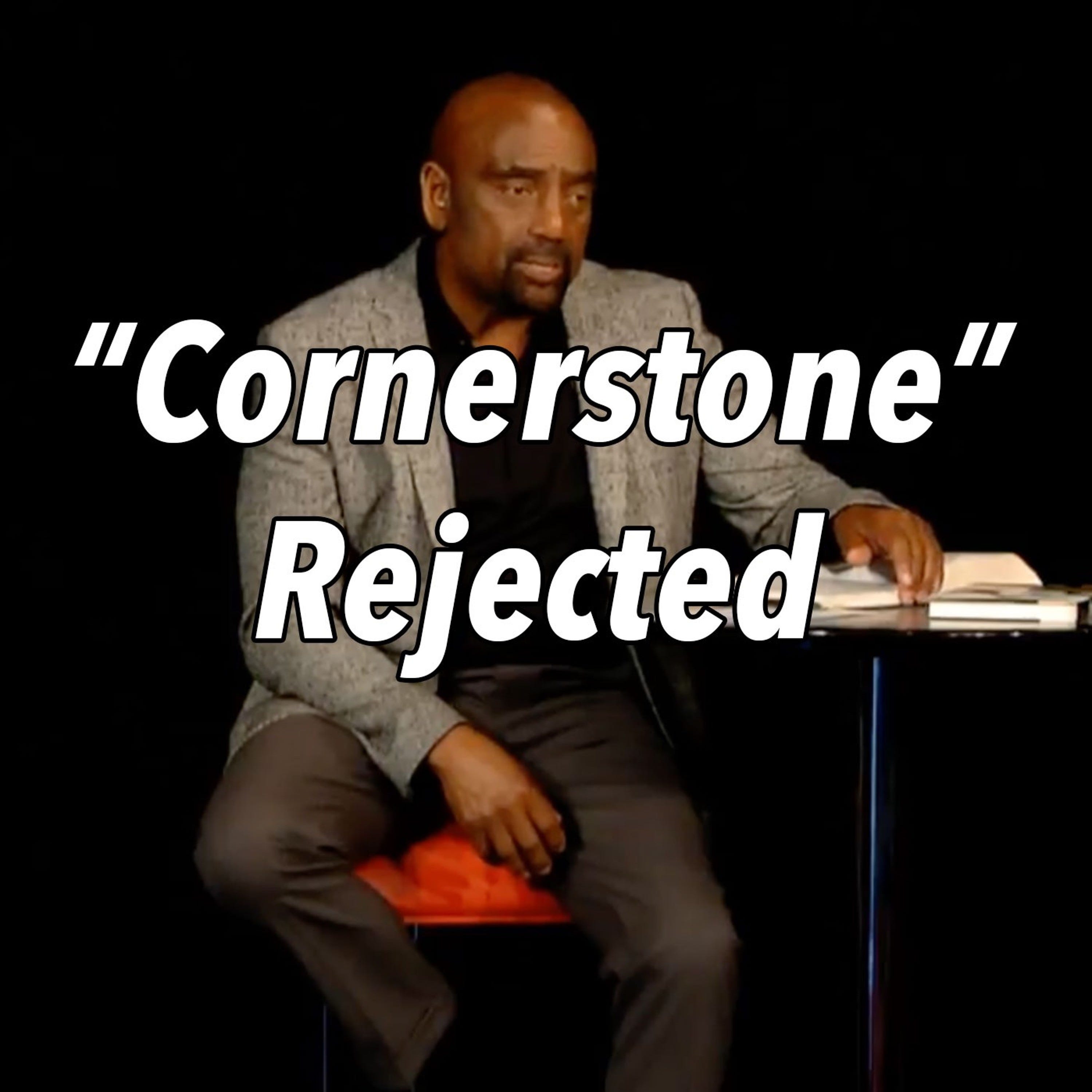 What Cornerstone Have You Rejected in Your Life? (Jan 14)