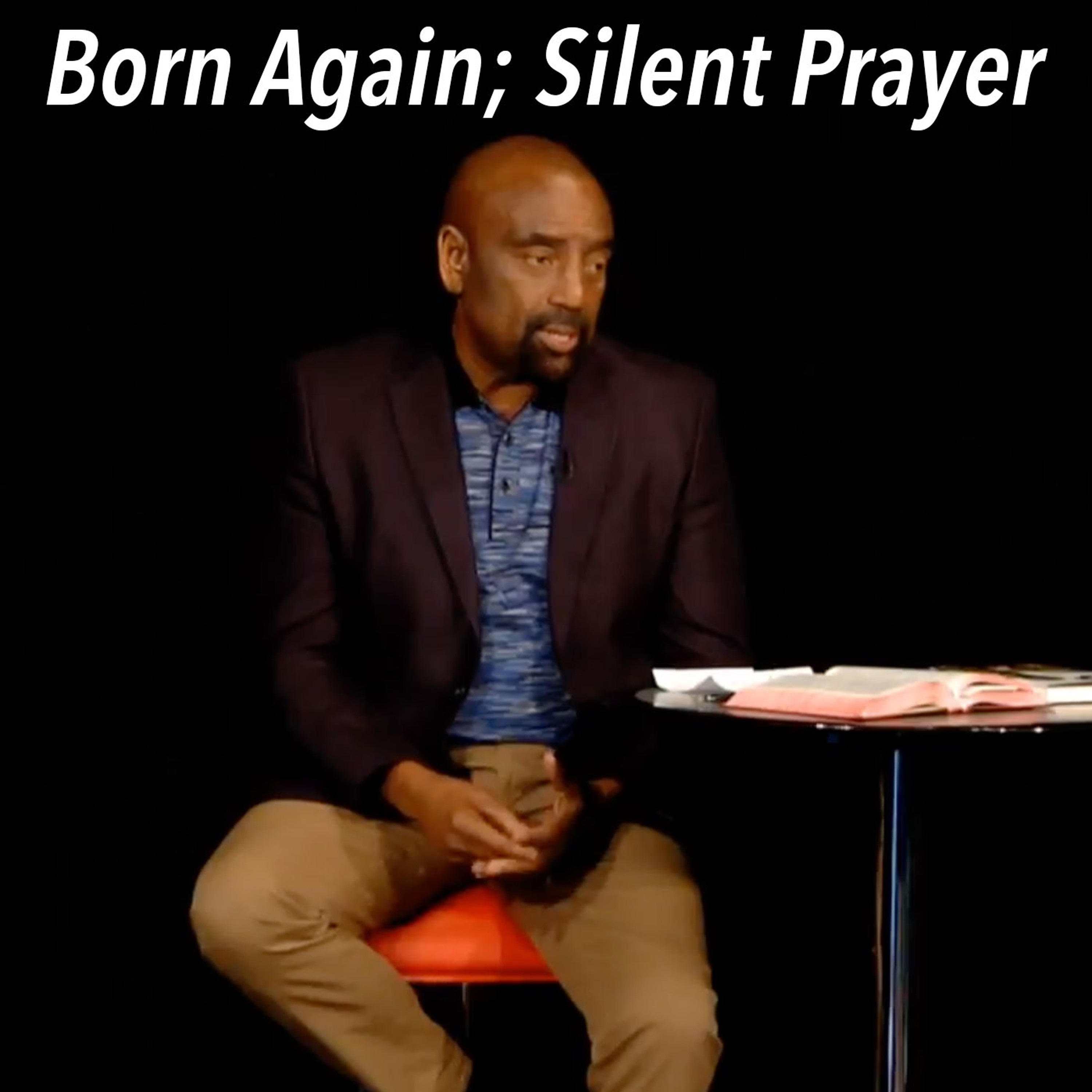 How Do You Know You're Born Again? + Silent Prayer (New Year's Eve, Dec 31, 2017)