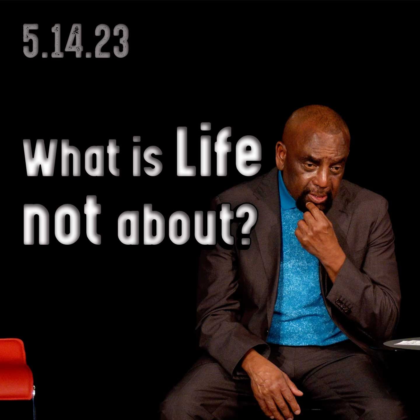 What Is Your Life All About? | Church 5/14/23