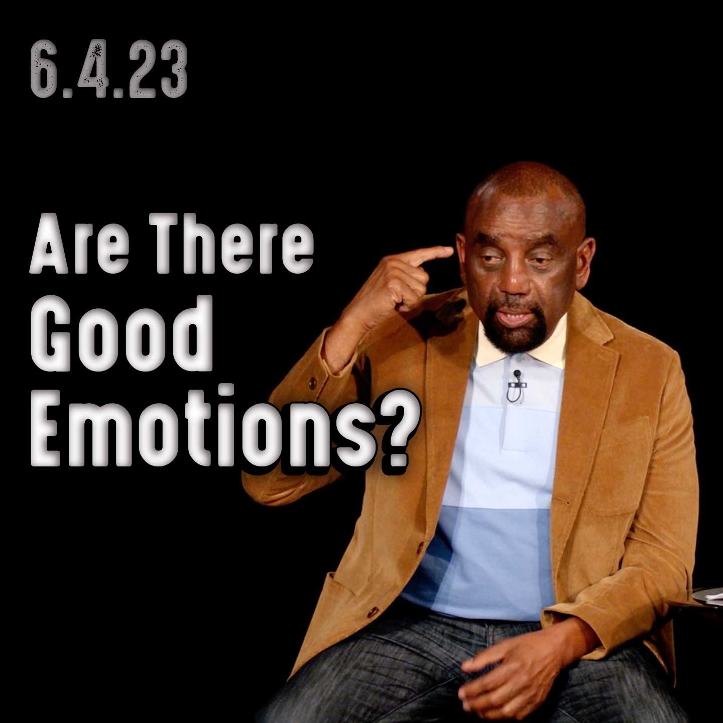 What Good Do Your Emotions Do You? | Church 6/4/23