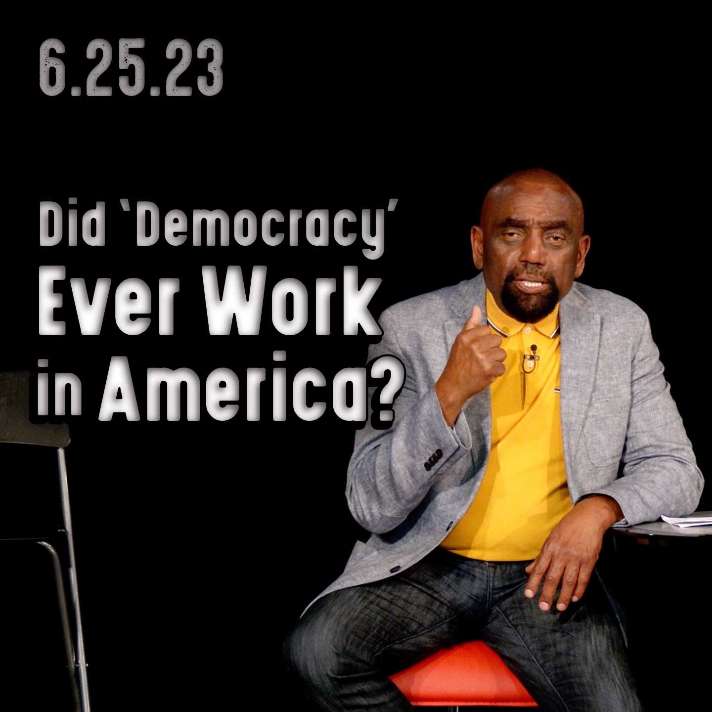 When Did Democracy Work in America? | Church 6/25/23