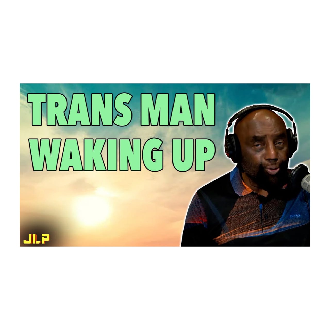 "Transgender," raised by single mother, waking up! An AMAZIN' CALL | JLP
