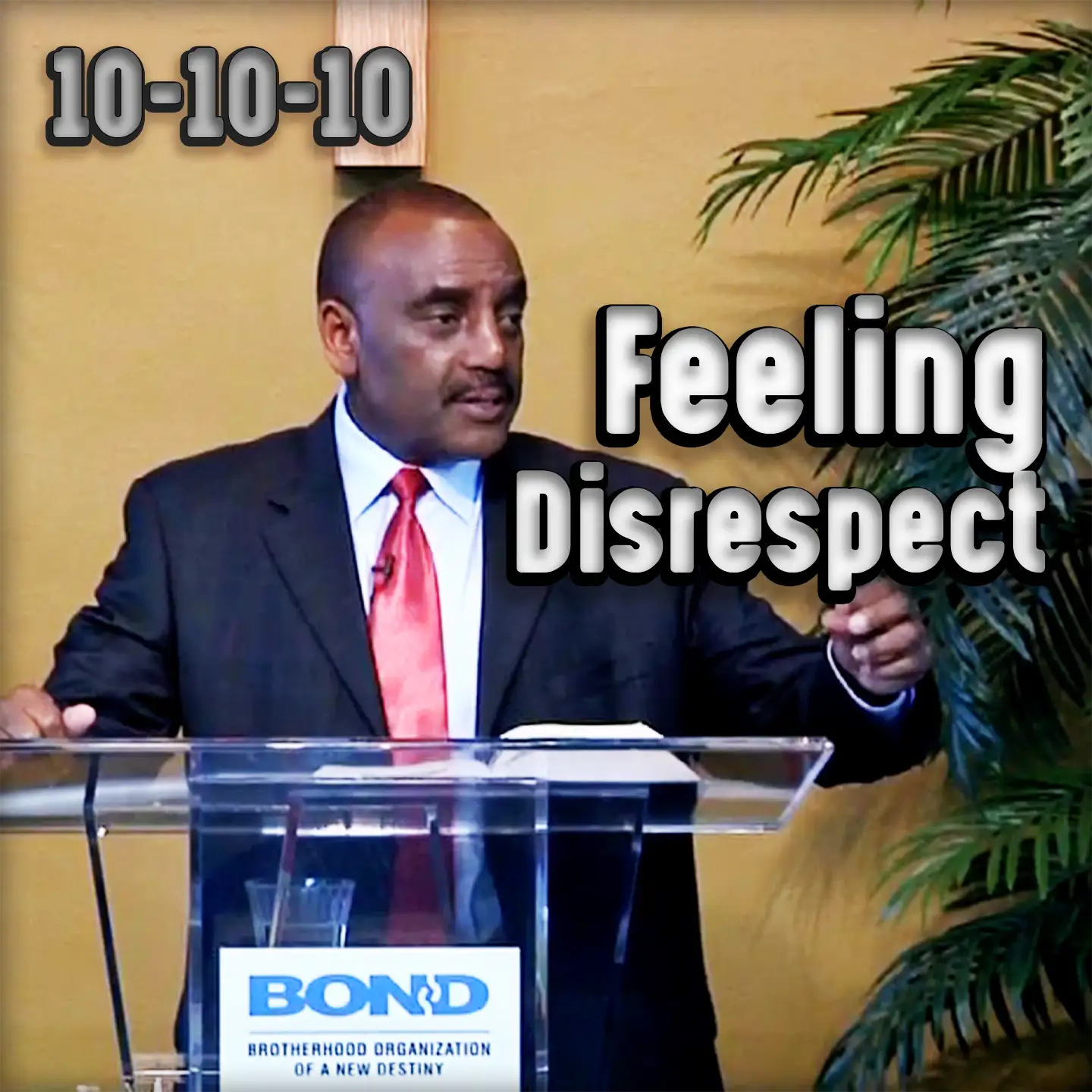 Have You Ever Felt Disrespected? | Archive 10-10-10