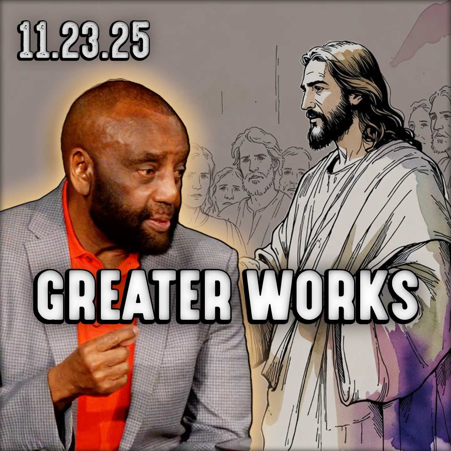 Greater Works Shall You Do | Church 11/23/25 Greater Works Shall You Do | Church 11/23/25