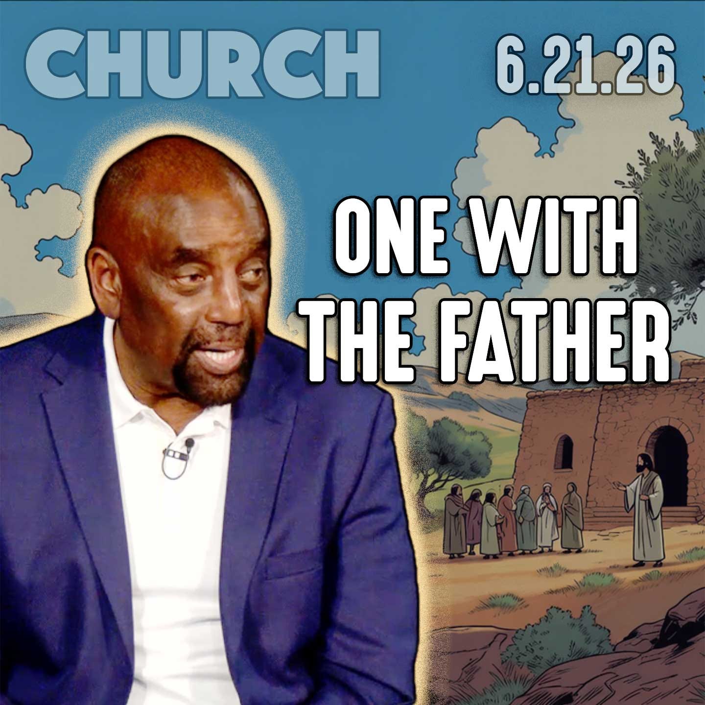 "I and My Father Are One" | Father's Day Church 6/21/26 episode artwork