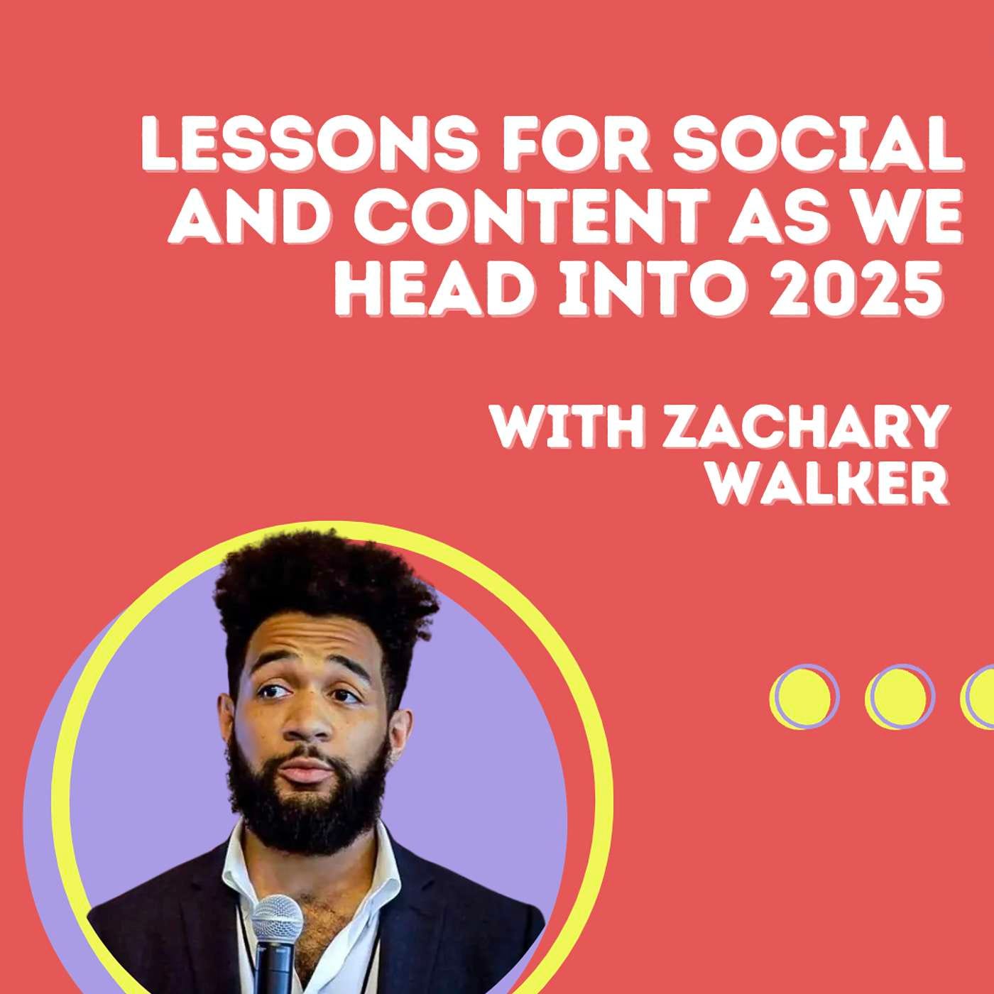 Lessons for Social & Content Going into 2025 with Zachary Walker (The Motion Agency)
