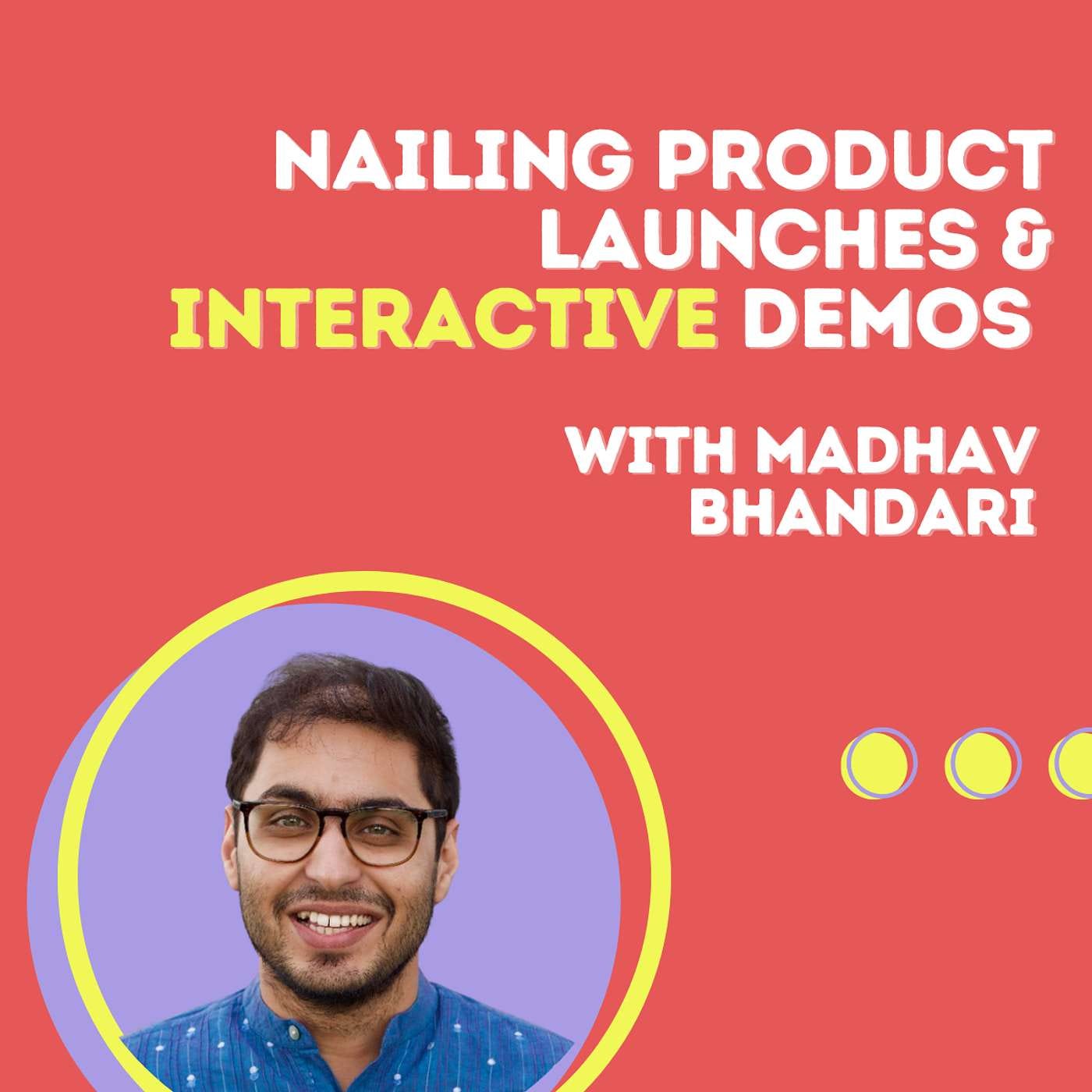 Nailing Product Launches and Interactive Demos with Madhav Bhandari (Storylane)