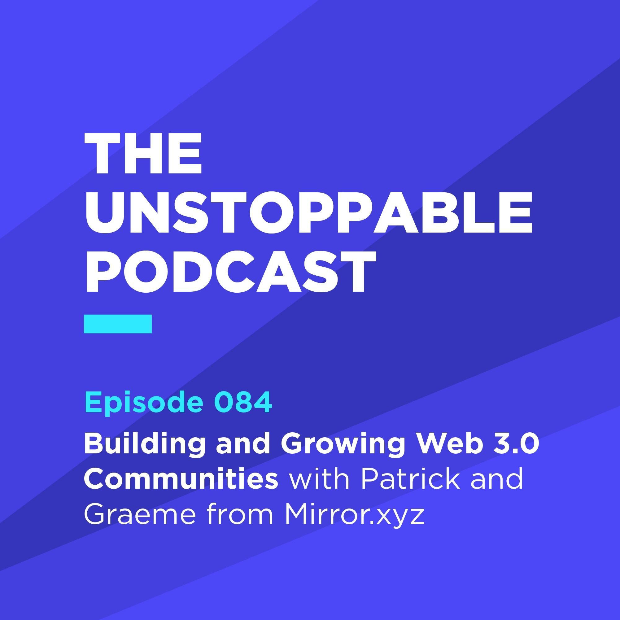 84 - Building and Growing Web 3.0 Communities with Patrick and Graeme from Mirror.xyz episode artwork