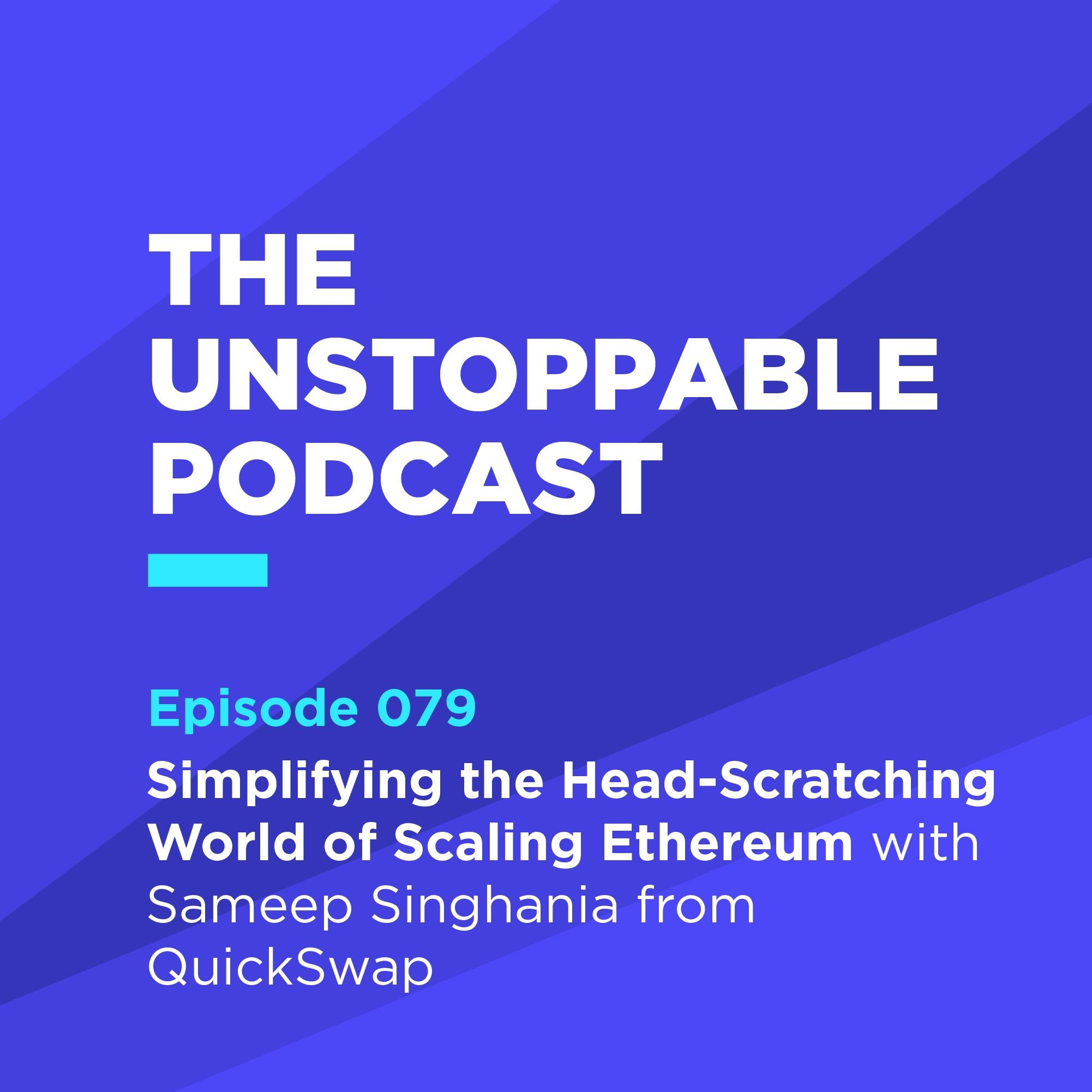 79 - Simplifying the Head-Scratching World of Scaling Ethereum, with Sameep Singhania from QuickSwap episode artwork