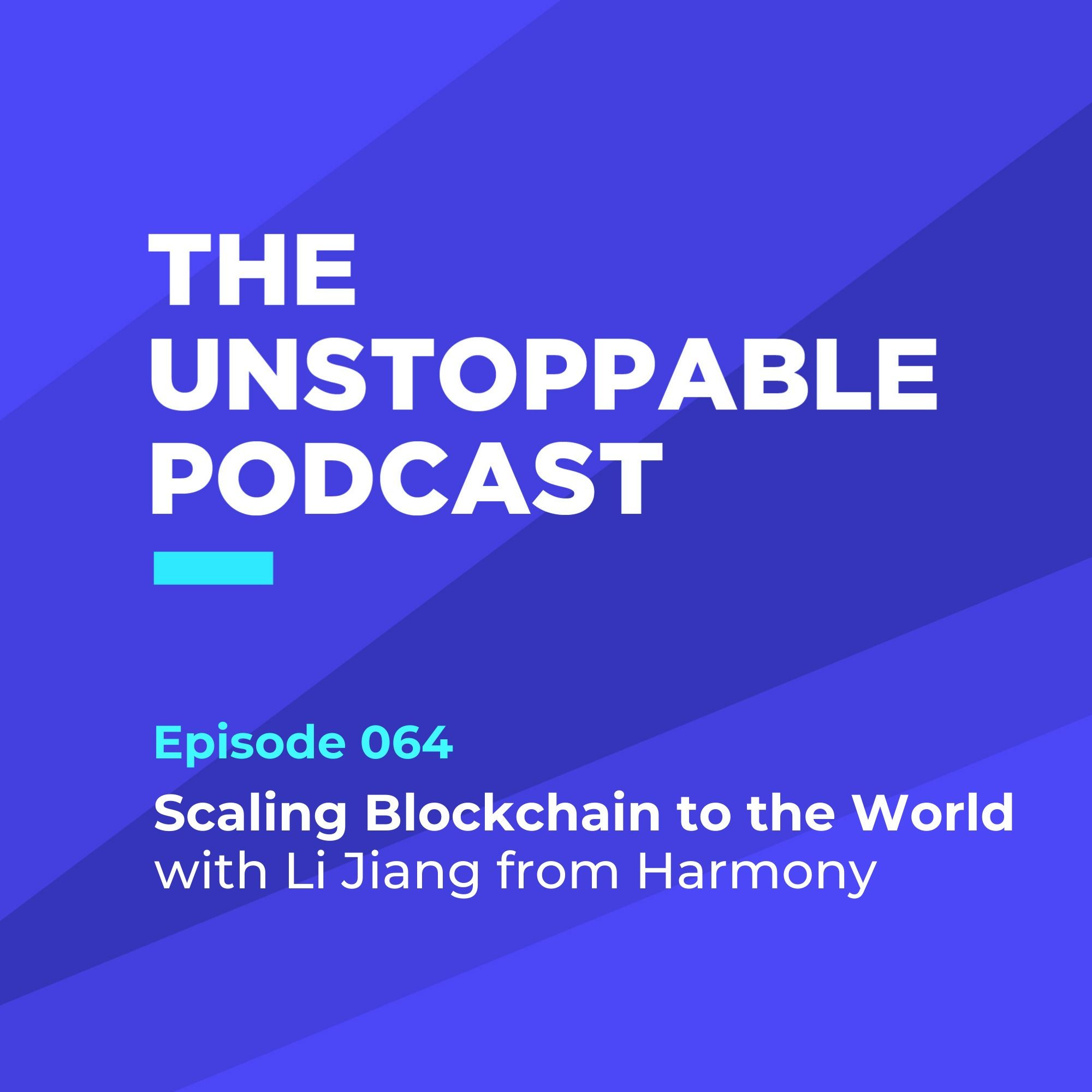 64 - Scaling Blockchain to the World with Li Jiang from Harmony episode artwork