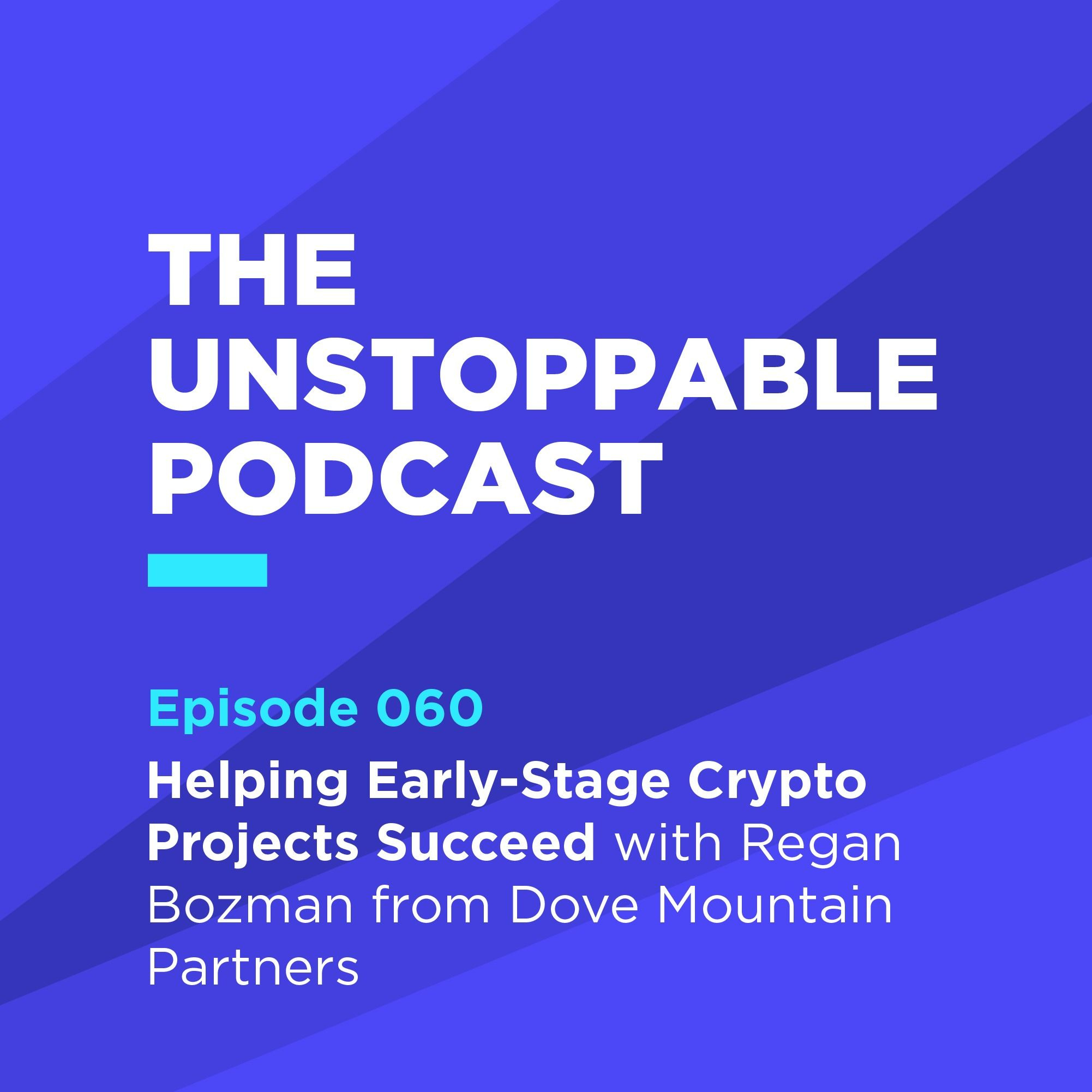 60 - Helping Early-Stage Crypto Projects Succeed with Regan Bozman from Dove Mountain Partners episode artwork