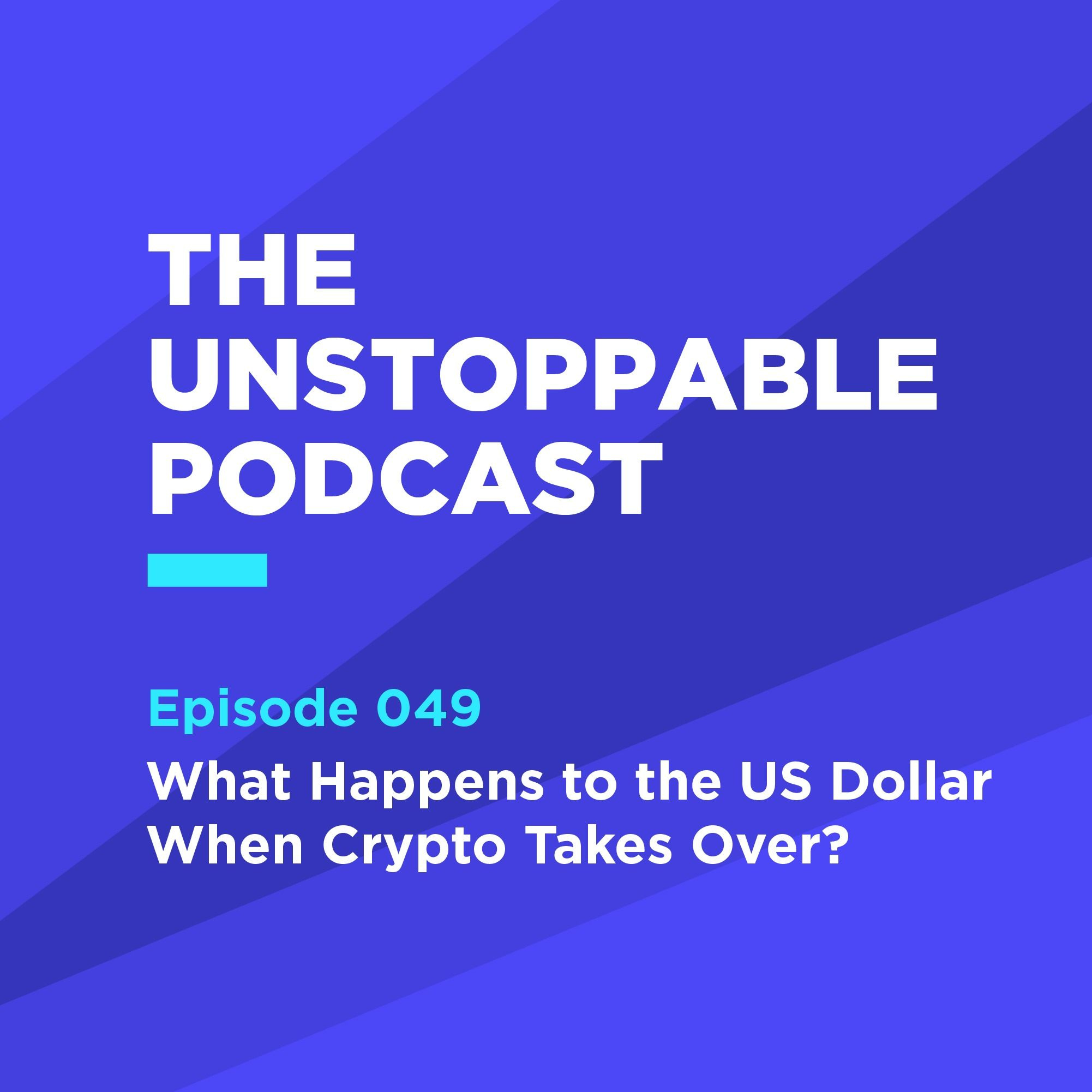 49 - What Happens to the US Dollar When Crypto Takes Over? episode artwork
