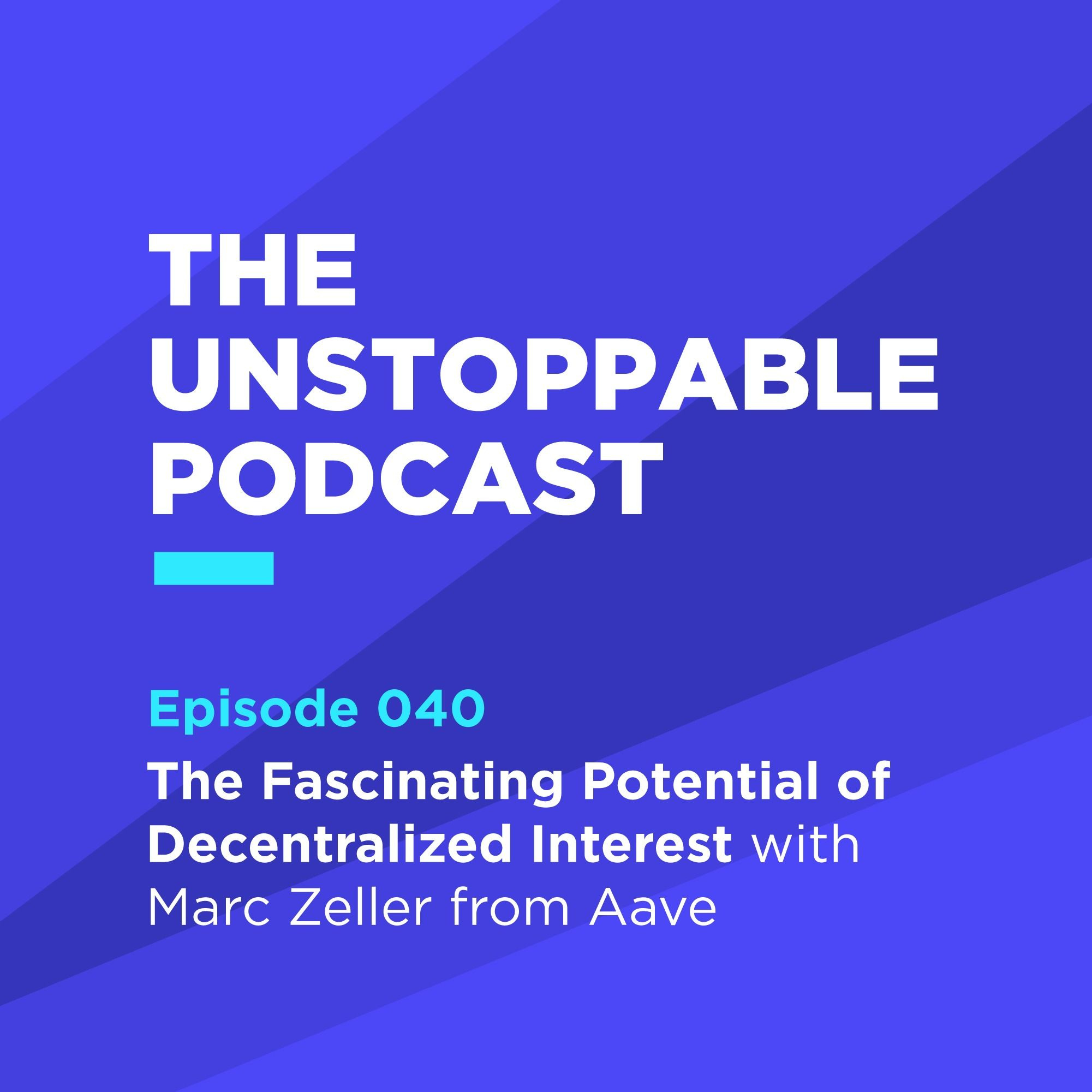 40 - The Fascinating Potential of Decentralized Interest with Marc Zeller from Aave episode artwork