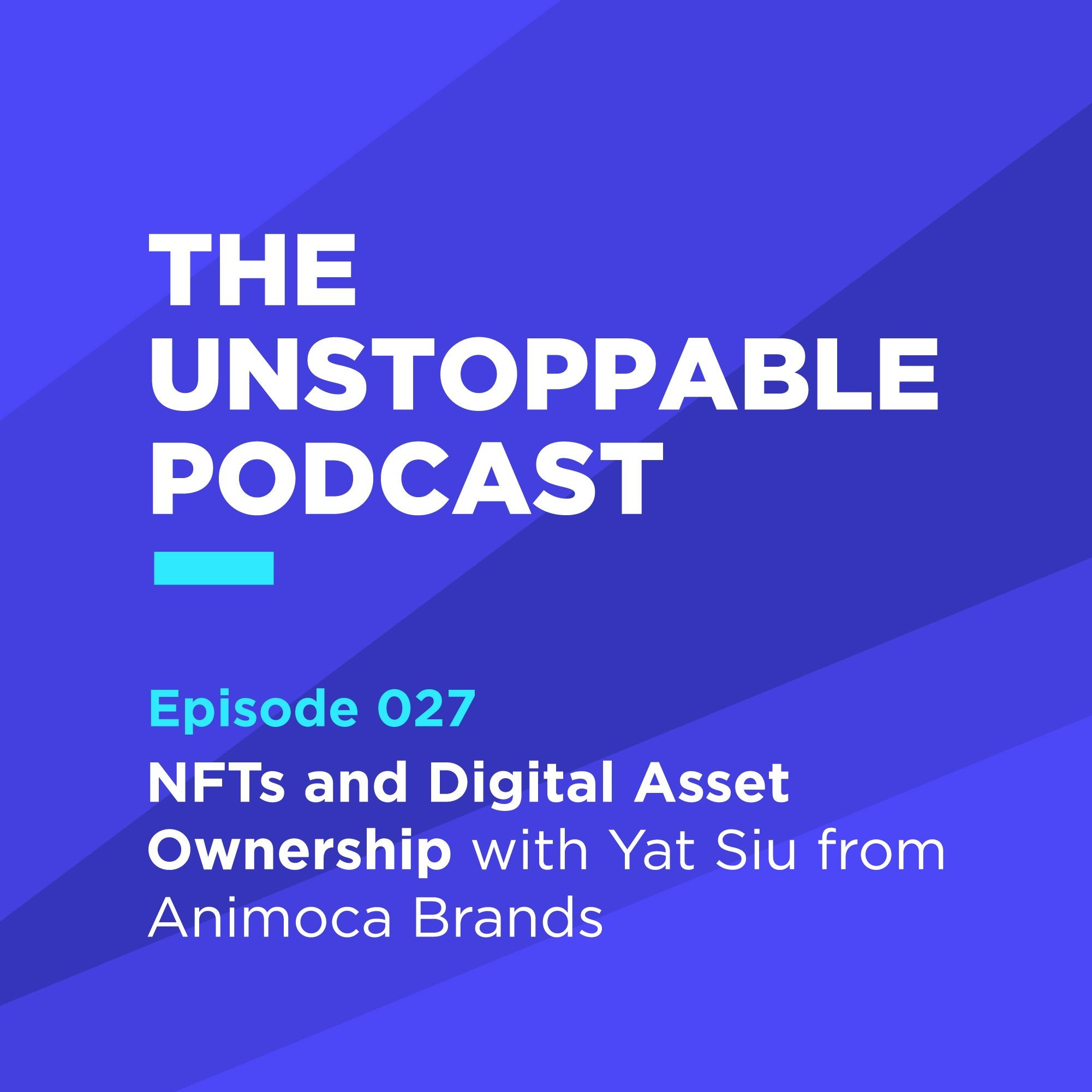 27 - NFTs and Digital Asset Ownership with Yat Siu from Animoca Brands episode artwork
