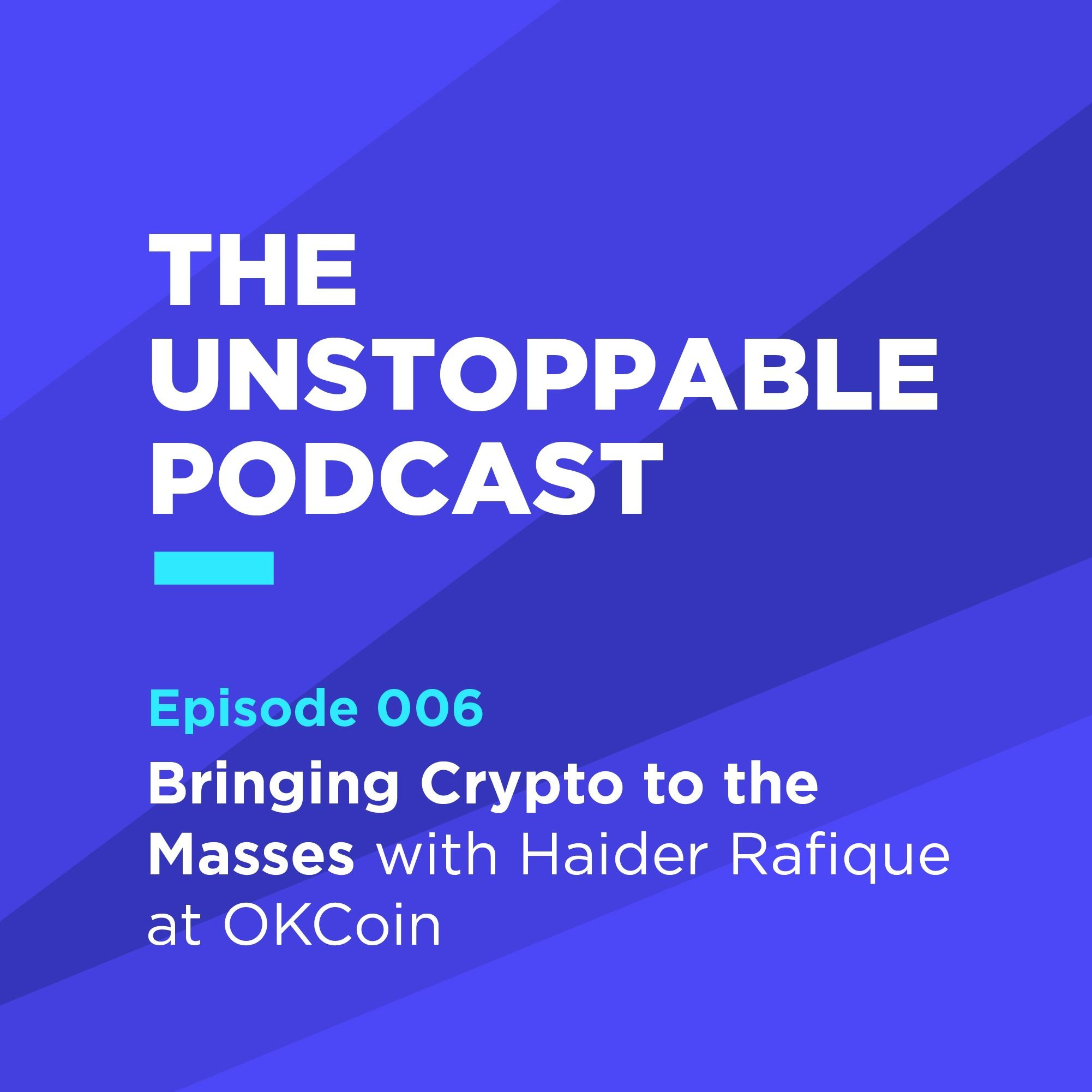 6 - Bringing Crypto to the Masses with Haider Rafique from OKCoin episode artwork