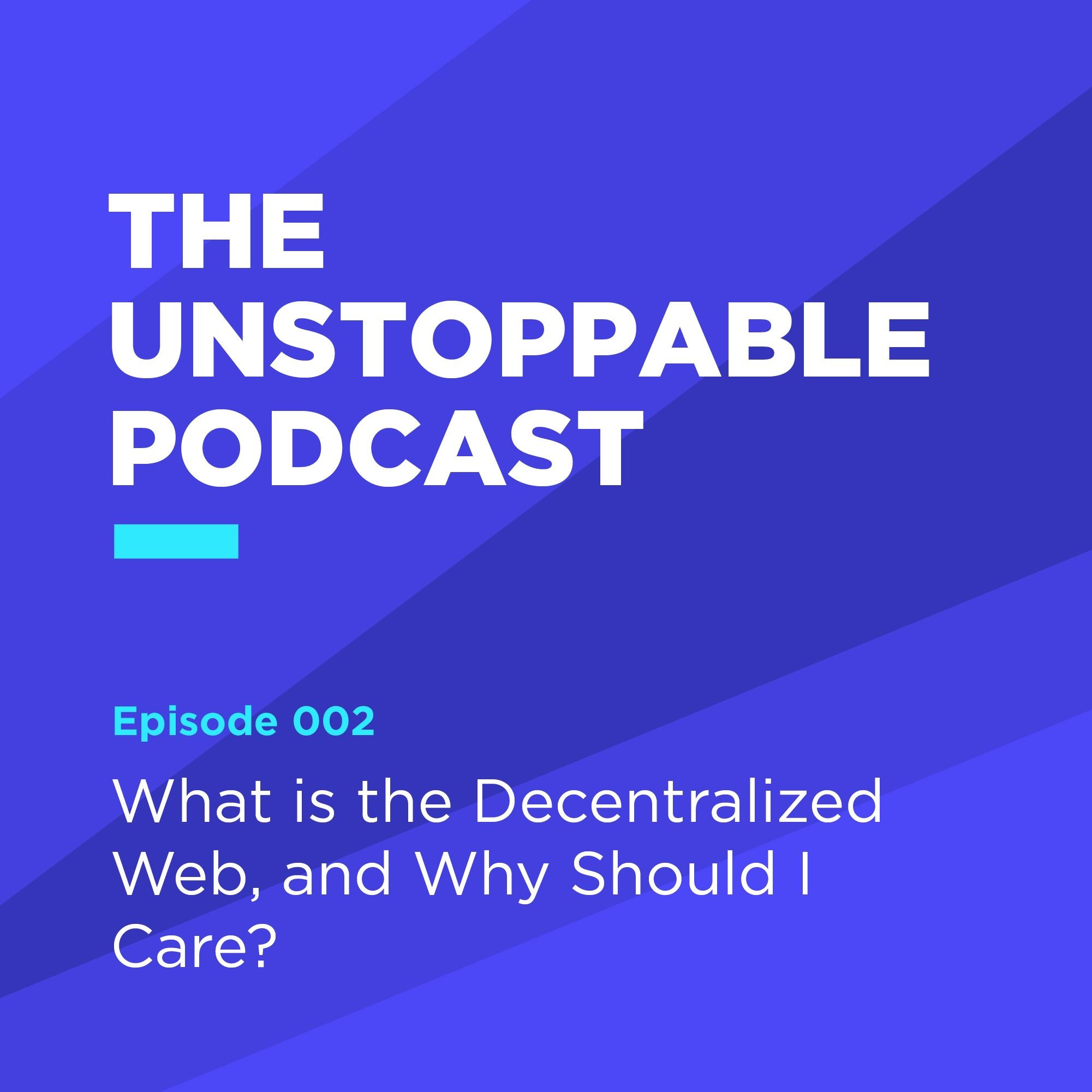 2 - What is the Decentralized Web, and Why Should I Care? episode artwork