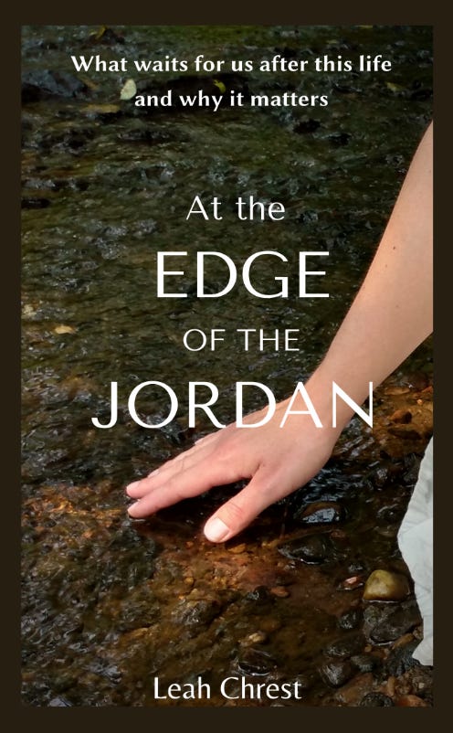 At the Edge of the Jordan: What waits for us after this life and why it matters