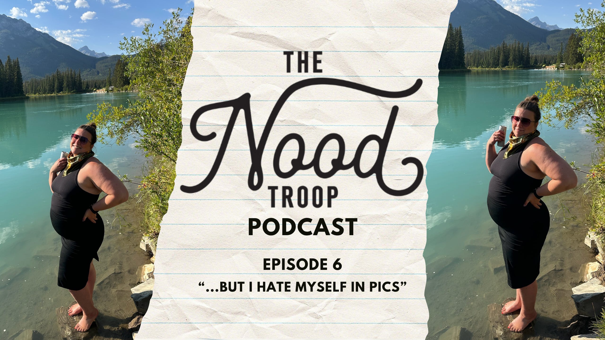 The Nood Troop Podcast - Episode 6: "...But I hate myself in pictures" episode artwork