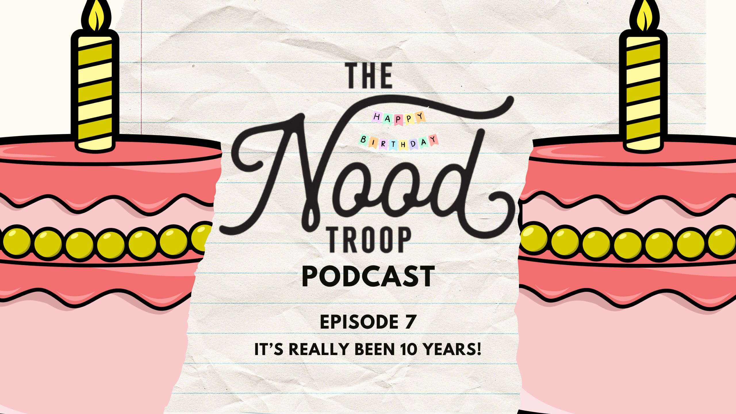 The Nood Troop Podcast: Episode 7 - It's Really Been Ten Years episode artwork