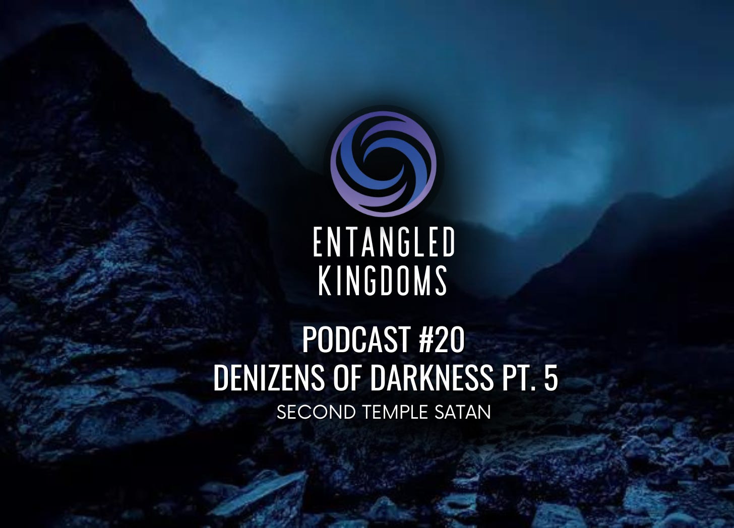 #20 - Denizens of Darkness Part 5: Second Temple Satan