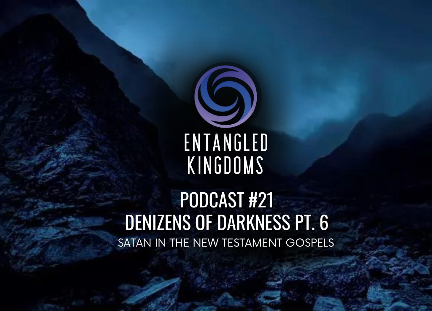 #21 - Denizens of Darkness Part 6: Satan in the NT Gospels