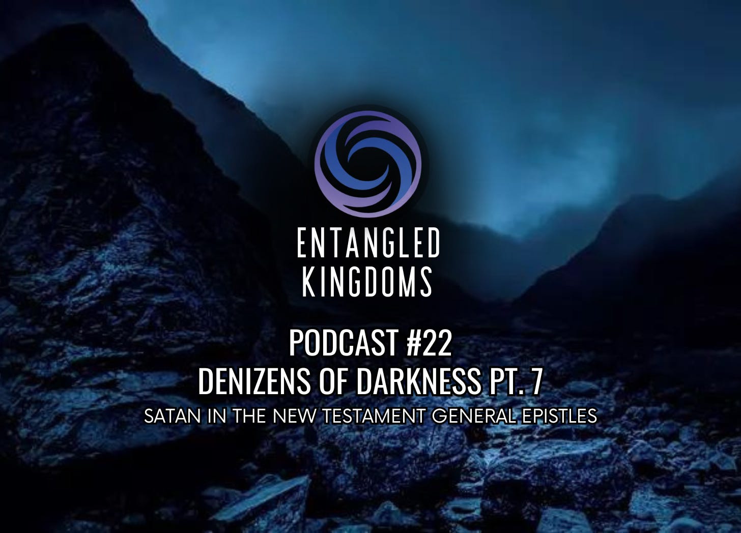 #22 - Denizens of Darkness Part 7: Satan in the General Epistles