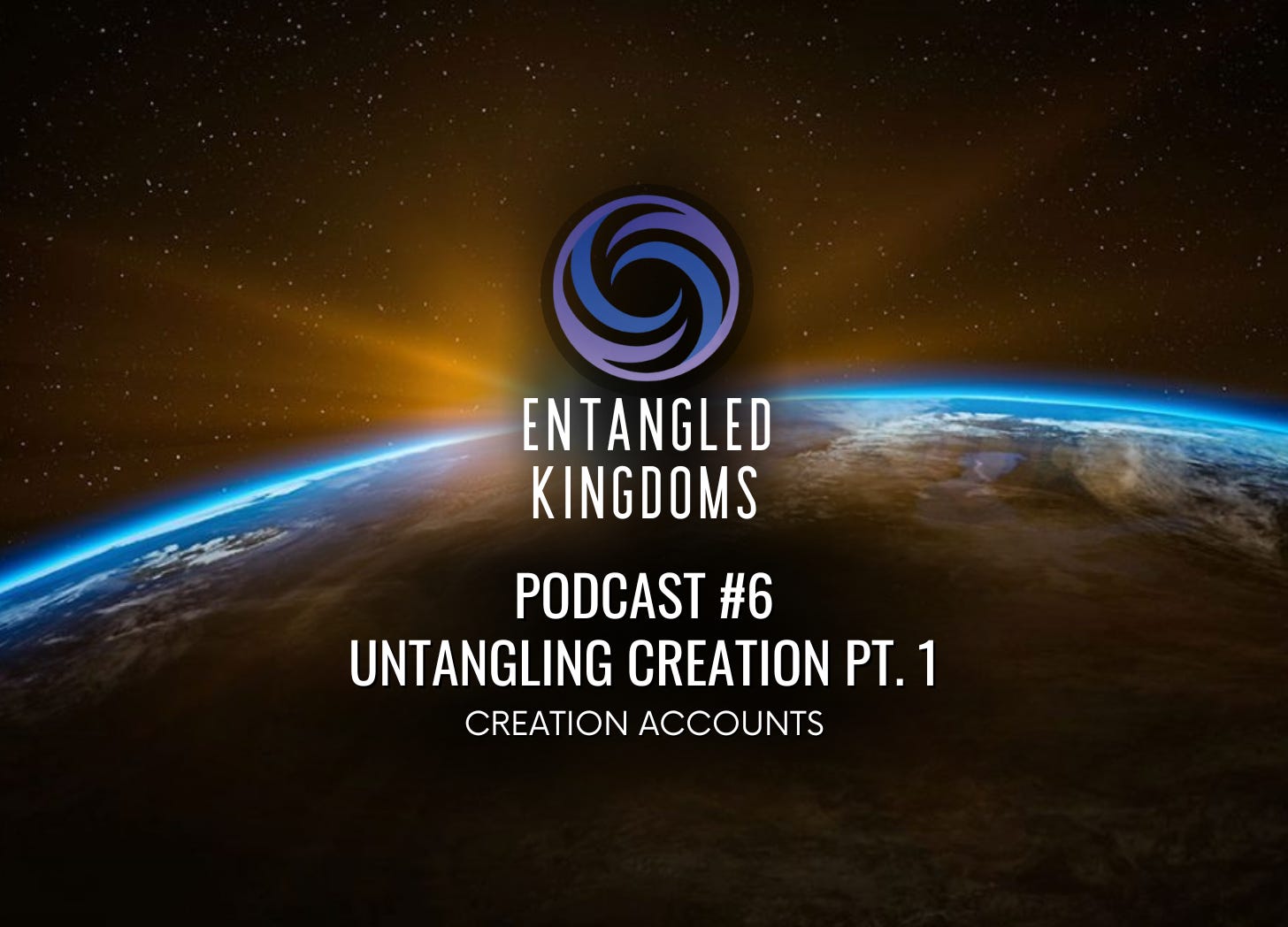 #6 - Untangling Creation Pt. 1