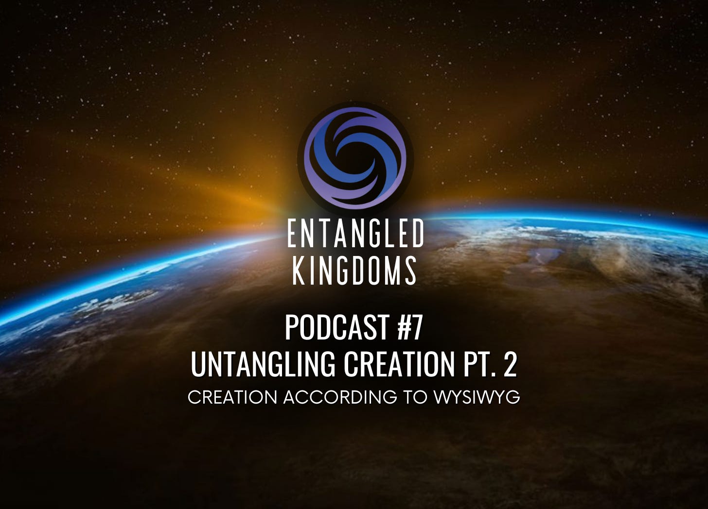 #7 - Untangling Creation Pt. 2