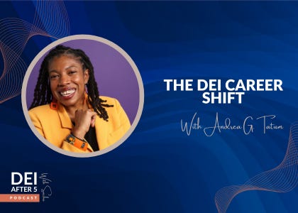 The DEI Career Shift: Insights with Andrea Tatum