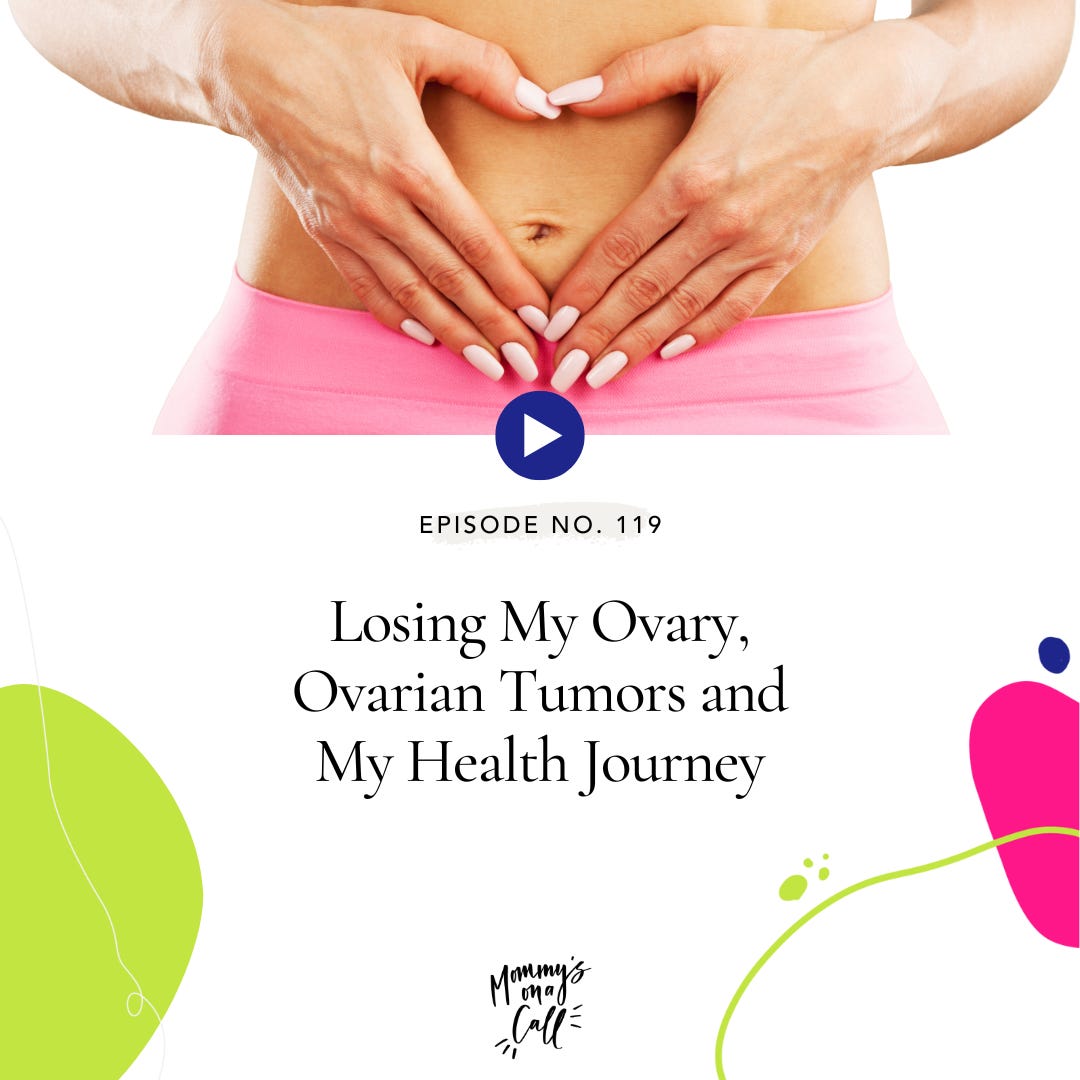 119. Women's Health Issues I Never Talked About Before: Removing My Ovary, Battling Ovarian Tumors and My Personal Wellness Journey