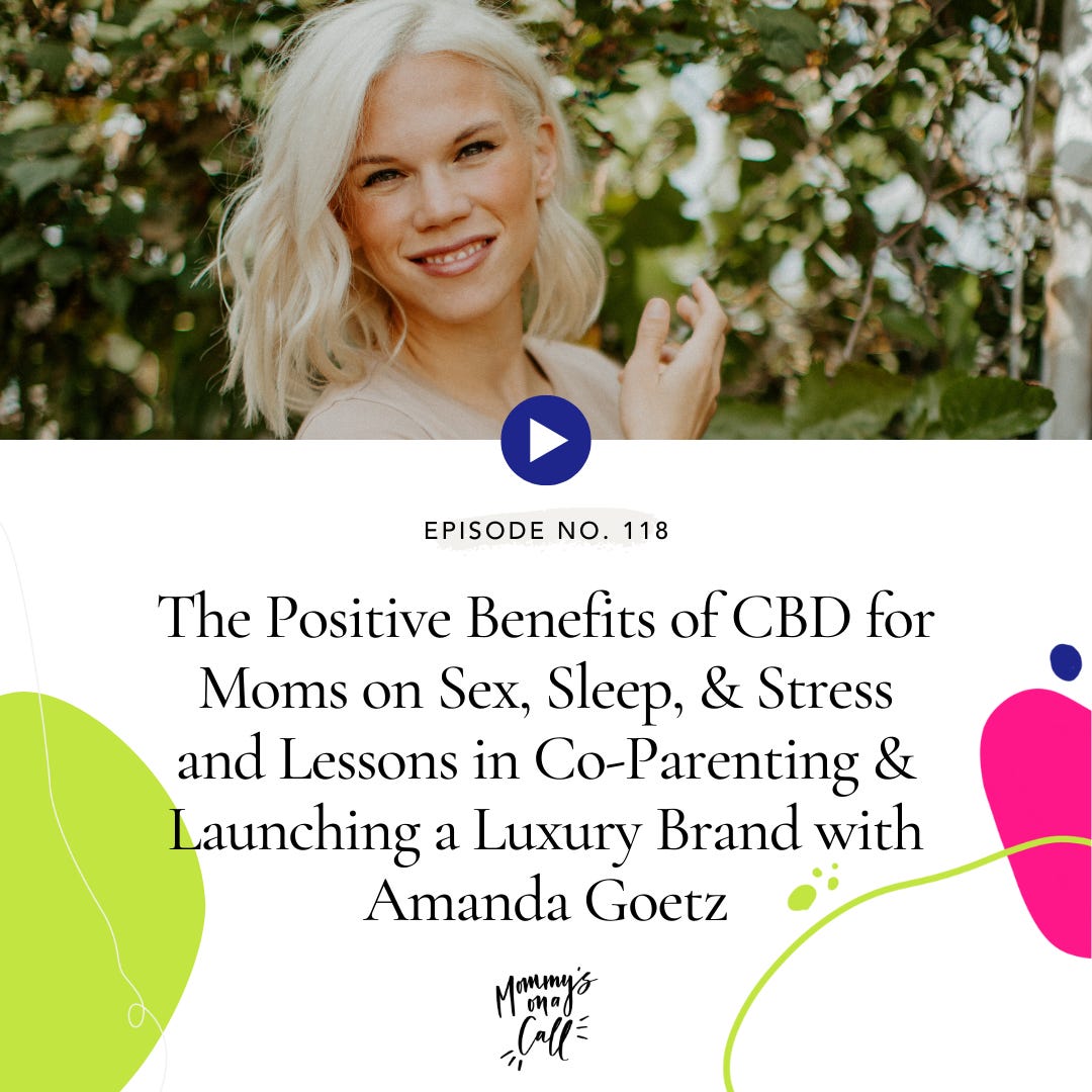 118. The Positive Benefits of CBD for Moms on Sex, Sleep, and Stress and Lessons in Co-Parenting and Launching a Luxury Brand with Amanda Goetz, Founder & CEO of House of Wise