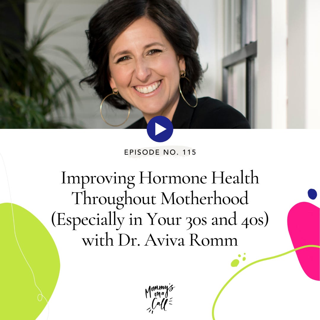 115. Thyroid Imbalances? Bad PMS? Poor Sleep? Holistic Strategies to Improve Hormone Health Throughout Motherhood (Especially in Your 30s, 40s and Postpartum) with Dr. Aviva Romm