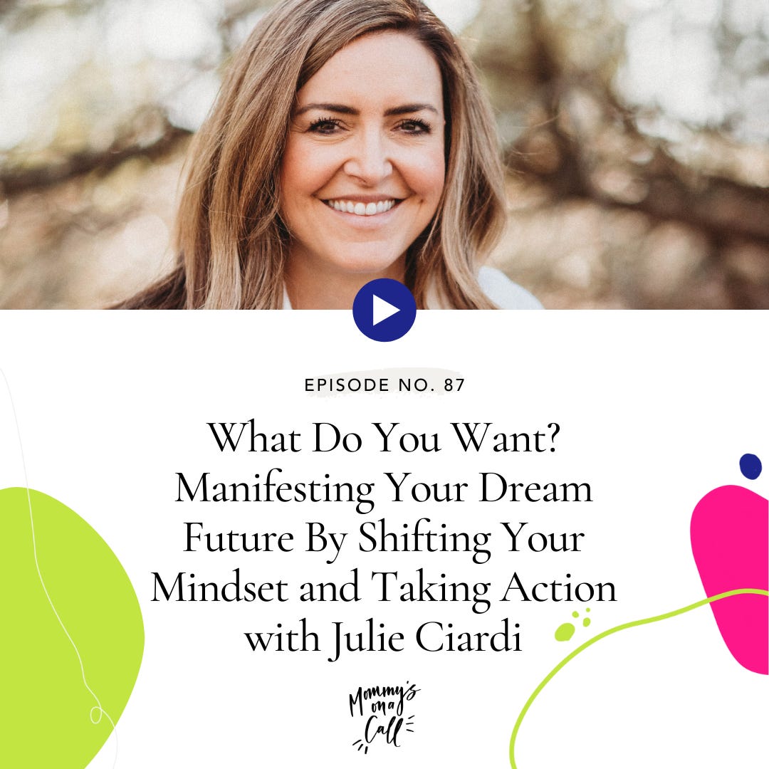 [BEST OF MINDSET] What Do You Want? Manifesting Your Dream Future By Shifting Your Mindset and Taking Action with Julie Ciardi