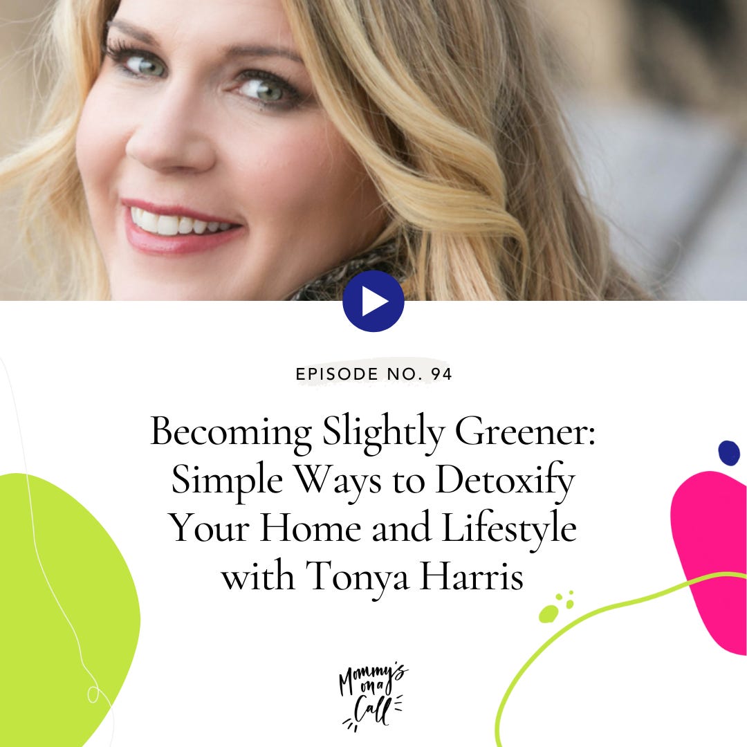 94. 3 Simple Ways to Detoxify Your Home and Lifestyle To Become Slightly Greener with Tonya Harris
