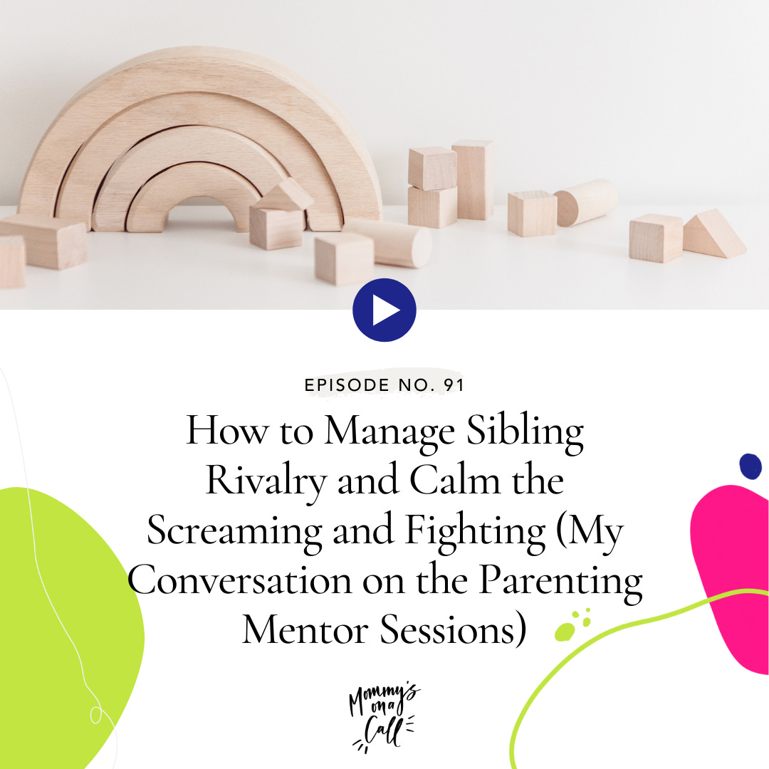 91. How to Manage Sibling Rivalry and Calm the Screaming and Fighting (My Conversation on the Parenting Mentor Sessions)