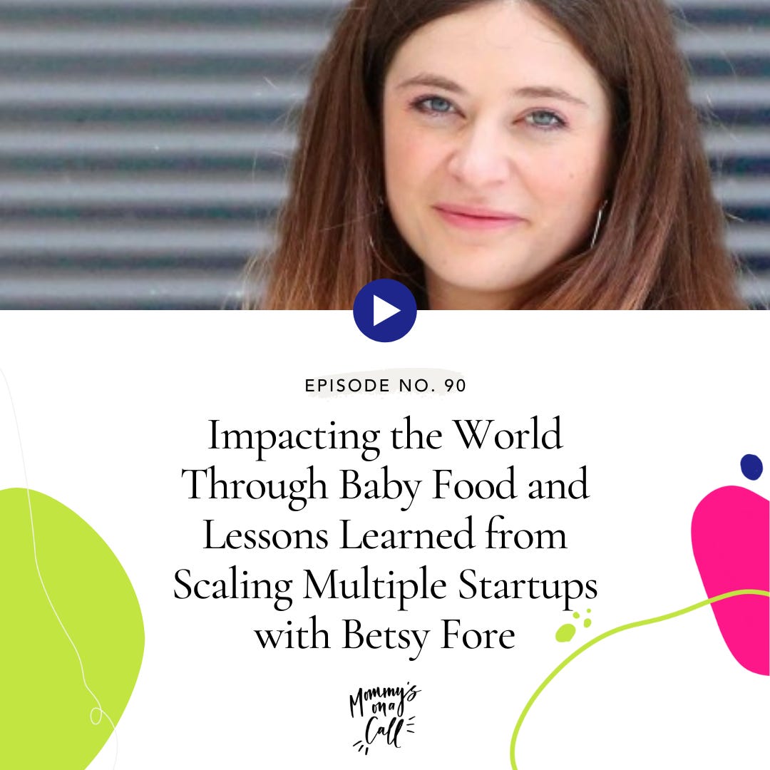 90. Impacting the World Through Baby Food and Lessons Learned from Scaling Multiple Startups with Betsy Fore, Co-CEO of Tiny Organics
