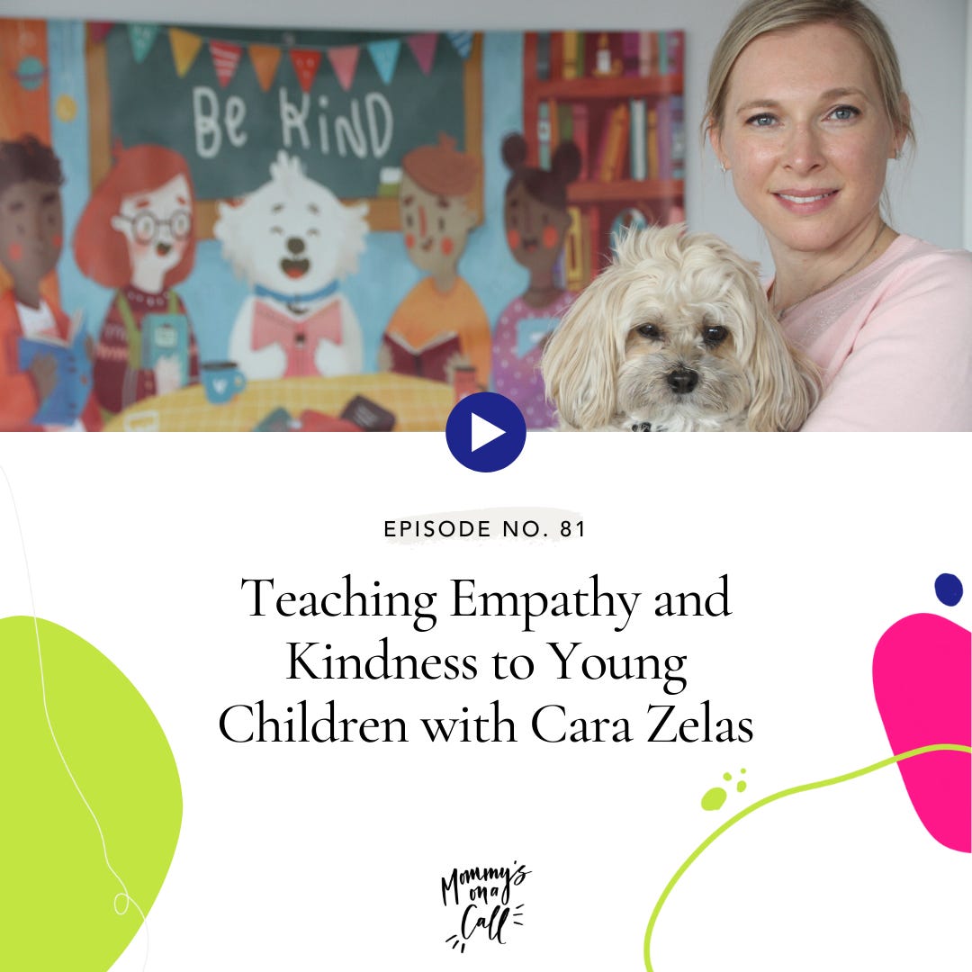 81. Teaching Empathy and Kindness to Young Children with Cara Zelas, Founder of Big World of Little Dude