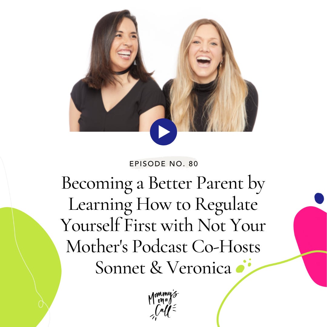 80. Becoming a Better Parent by Learning How to Regulate Yourself First with Not Your Mother's Podcast Co-Hosts Sonnet & Veronica