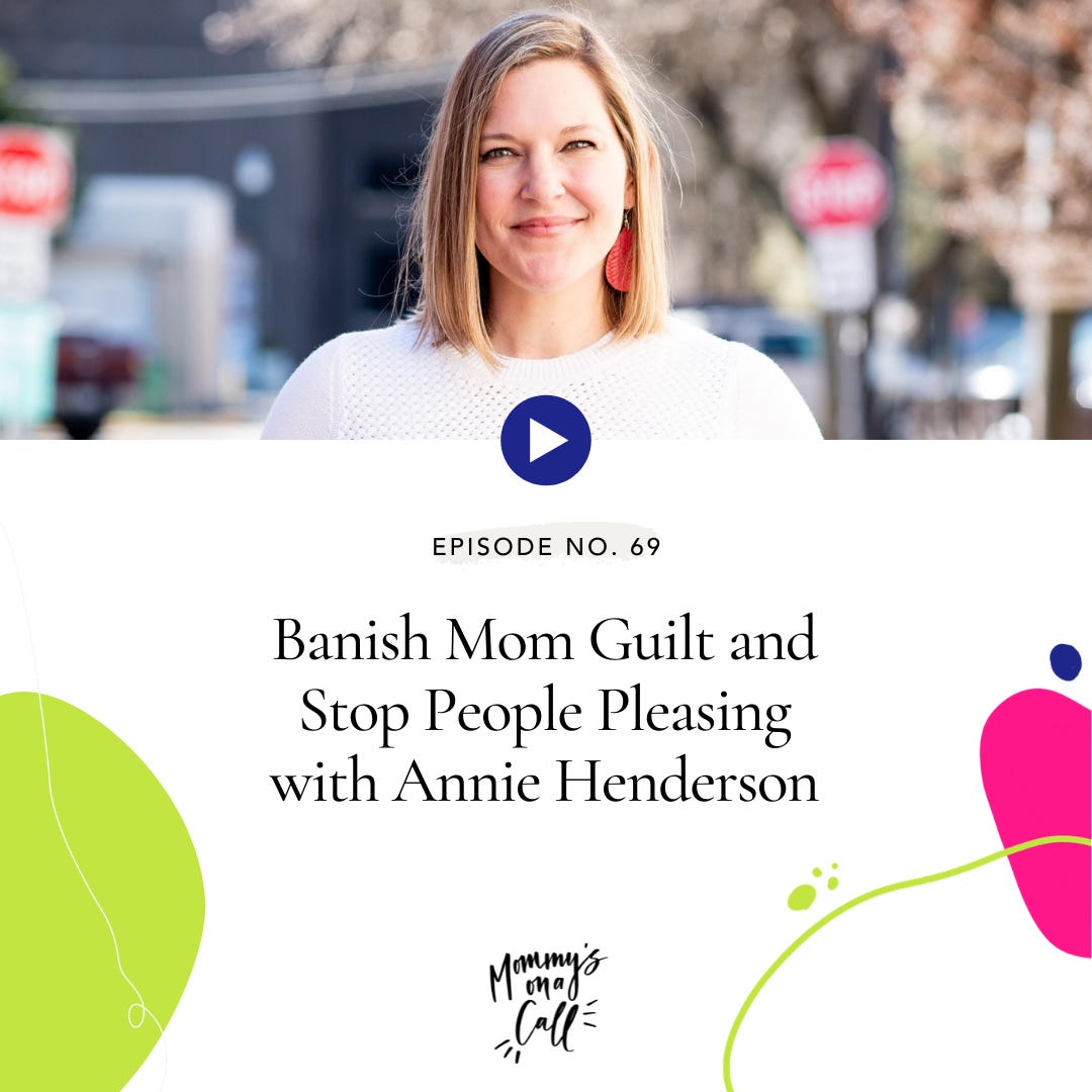 69. Banish Mom Guilt and Stop People Pleasing with Annie Henderson