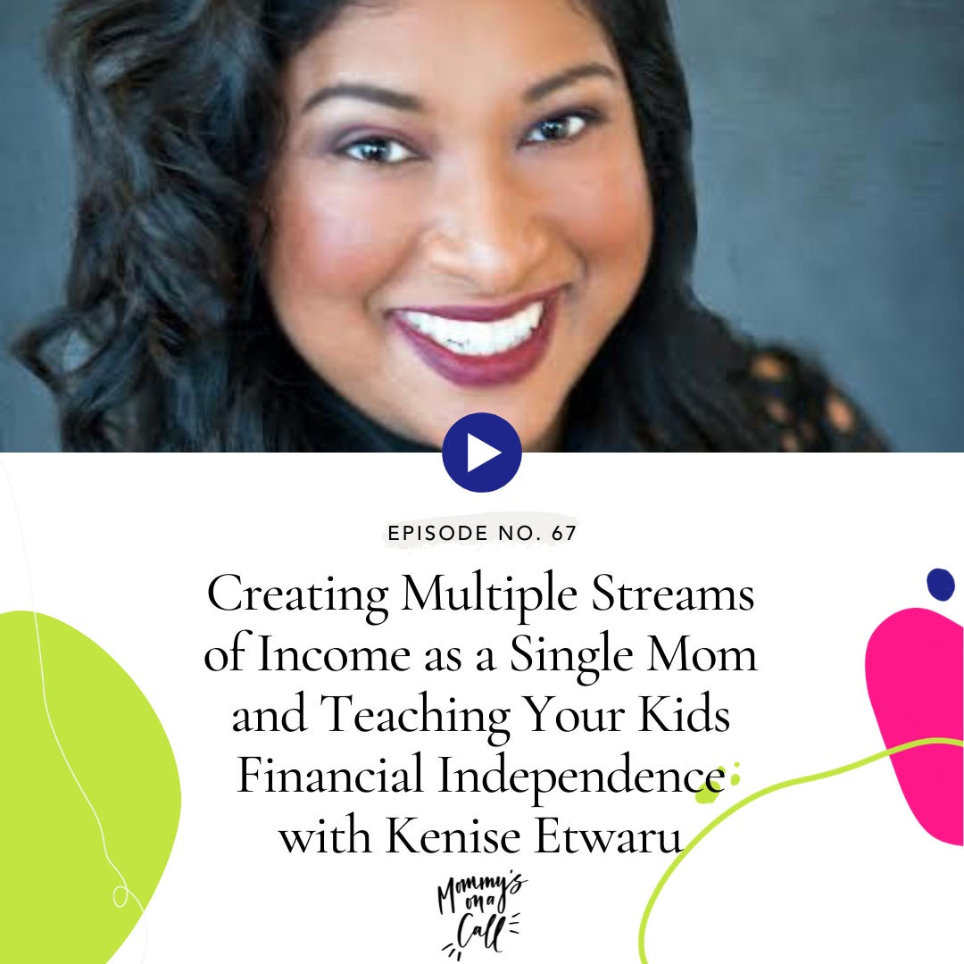 67. Creating Multiple Streams of Income as a Single Mom and Teaching Your Kids Financial Independence with Kenise Etwaru