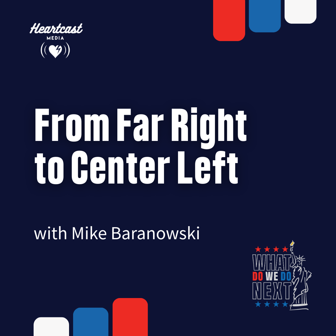 From Far Right to Center Left with Mike Baranowski
