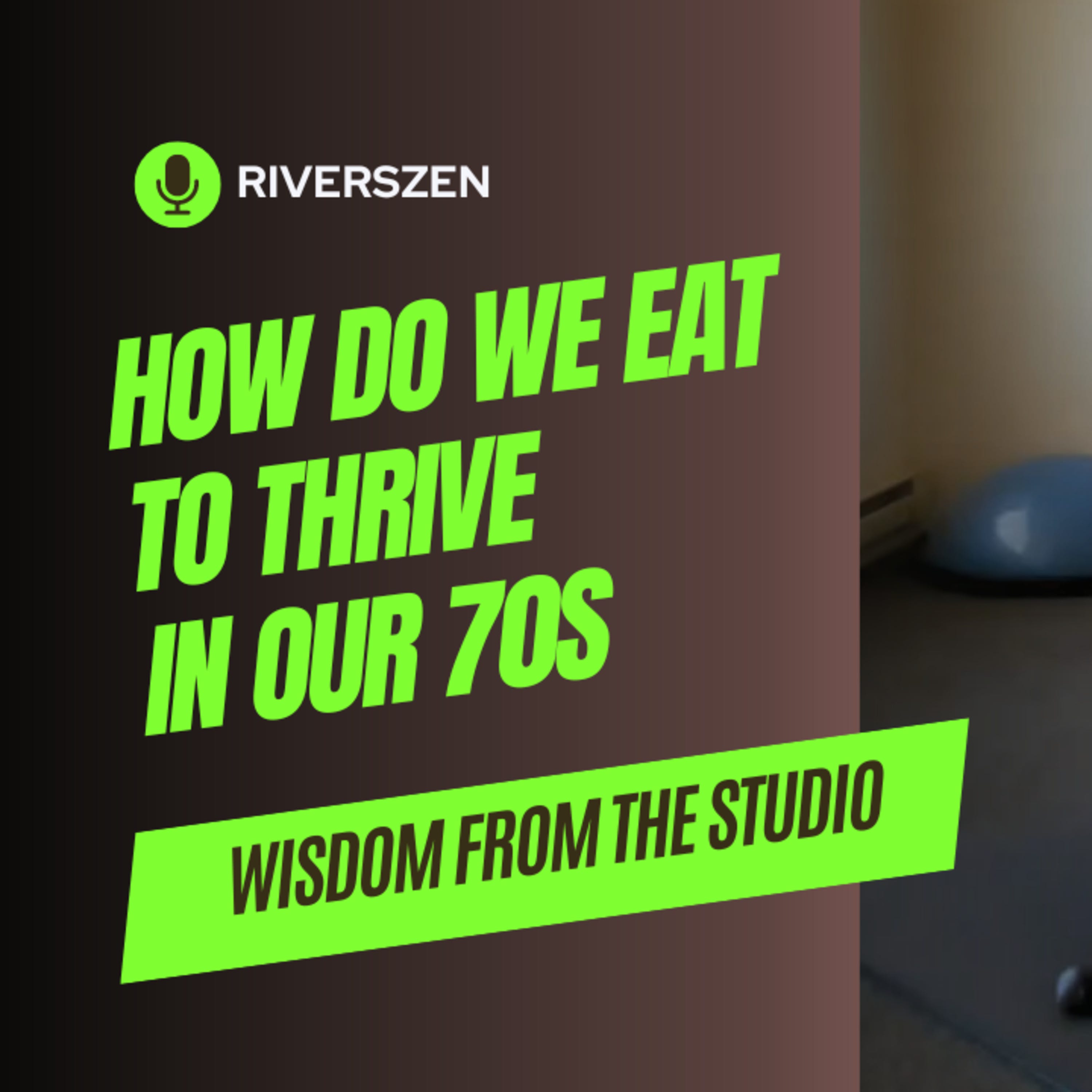 How We Eat To Thrive in Our 70s