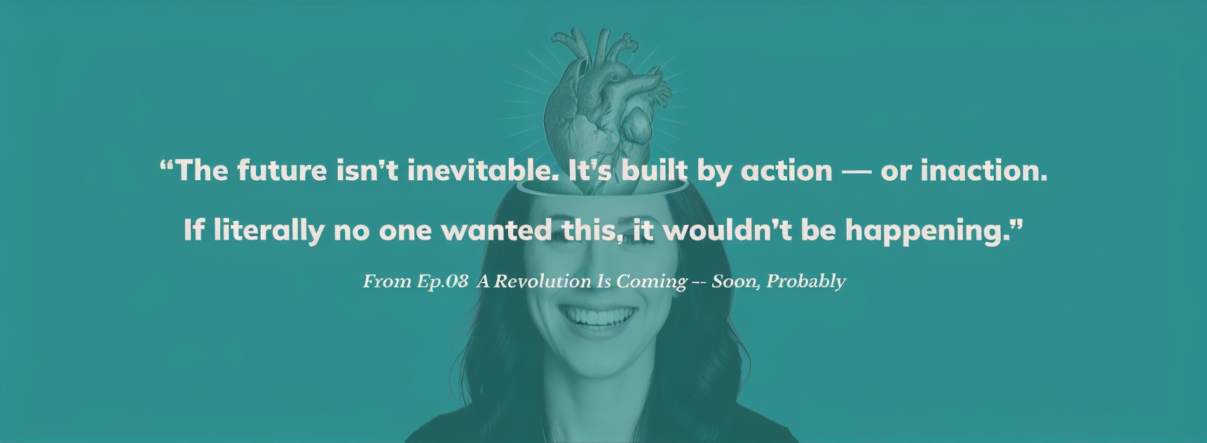 Ep.03: A Revolution Is Coming -- Soon, Probably