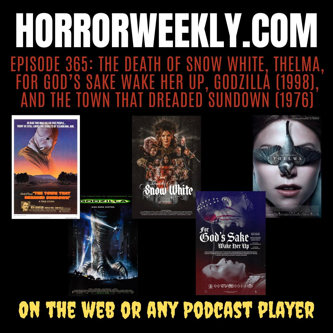 The Death of Snow White, Thelma, For God’s Sake Wake Her Up, Godzilla (1998), and The Town That Dreaded Sundown (1976)