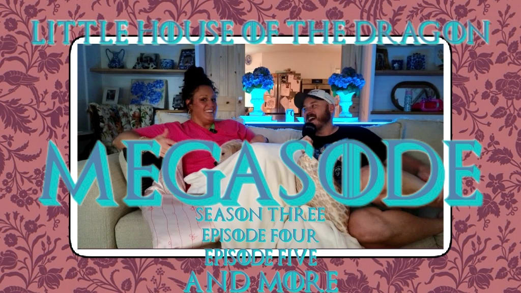 Little House Of The Dragon MEGASODE Early and Ad Free  episode artwork