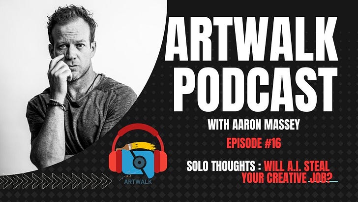 The ArtWalk Podcast (EP #16) Solo Thoughts: Will Artificial Intelligence Steal Your Creative Job? episode artwork
