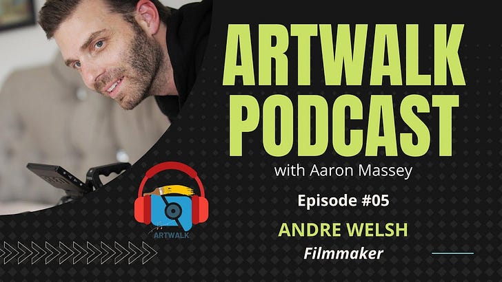 ArtWalk Podcast: (Ep #05) Andre Welsh: (Low-Budget Indie Filmmaking)  episode artwork