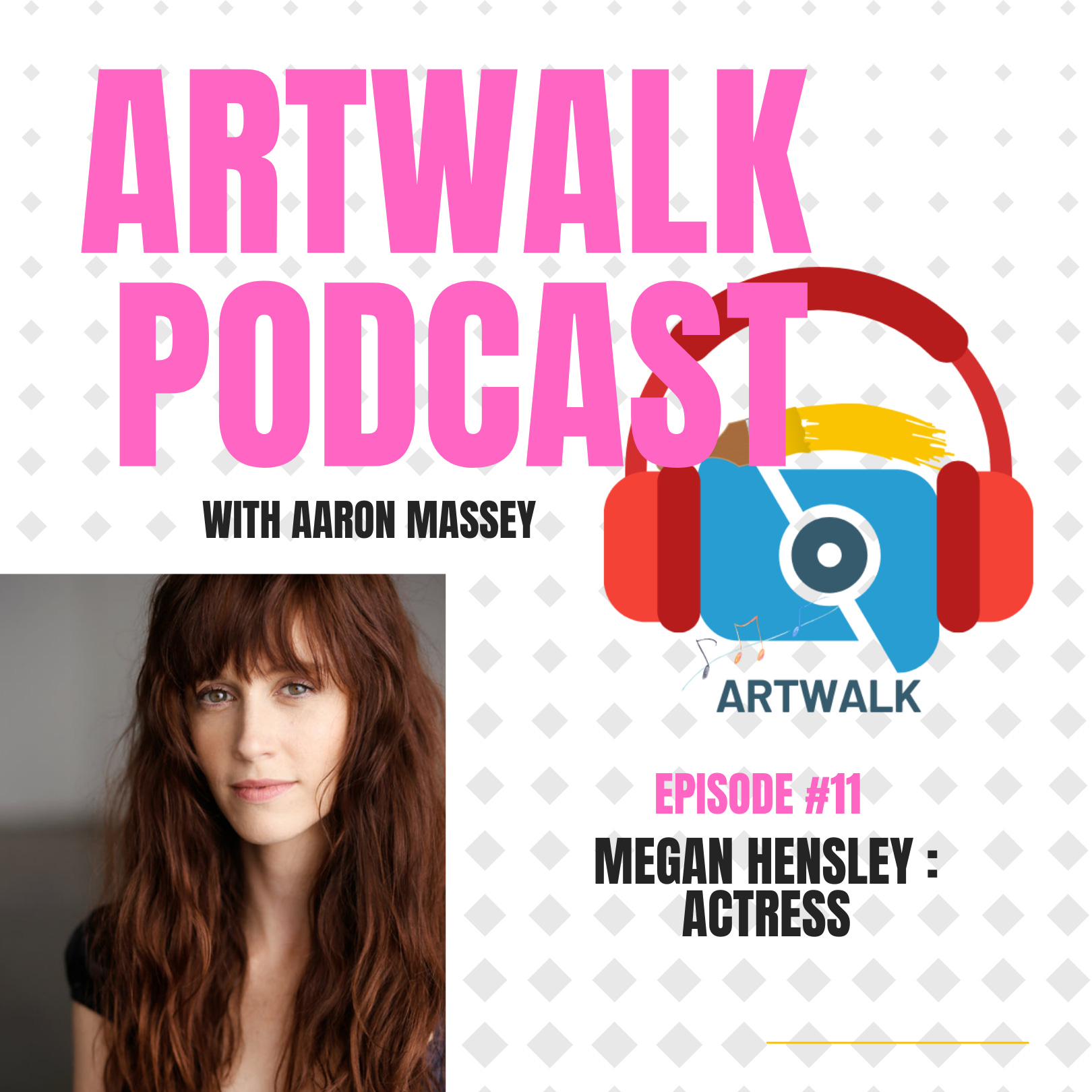 ArtWalk Podcast: (Ep #11) Megan Hensley : Actress (Making Her Way In Hollywood) episode artwork